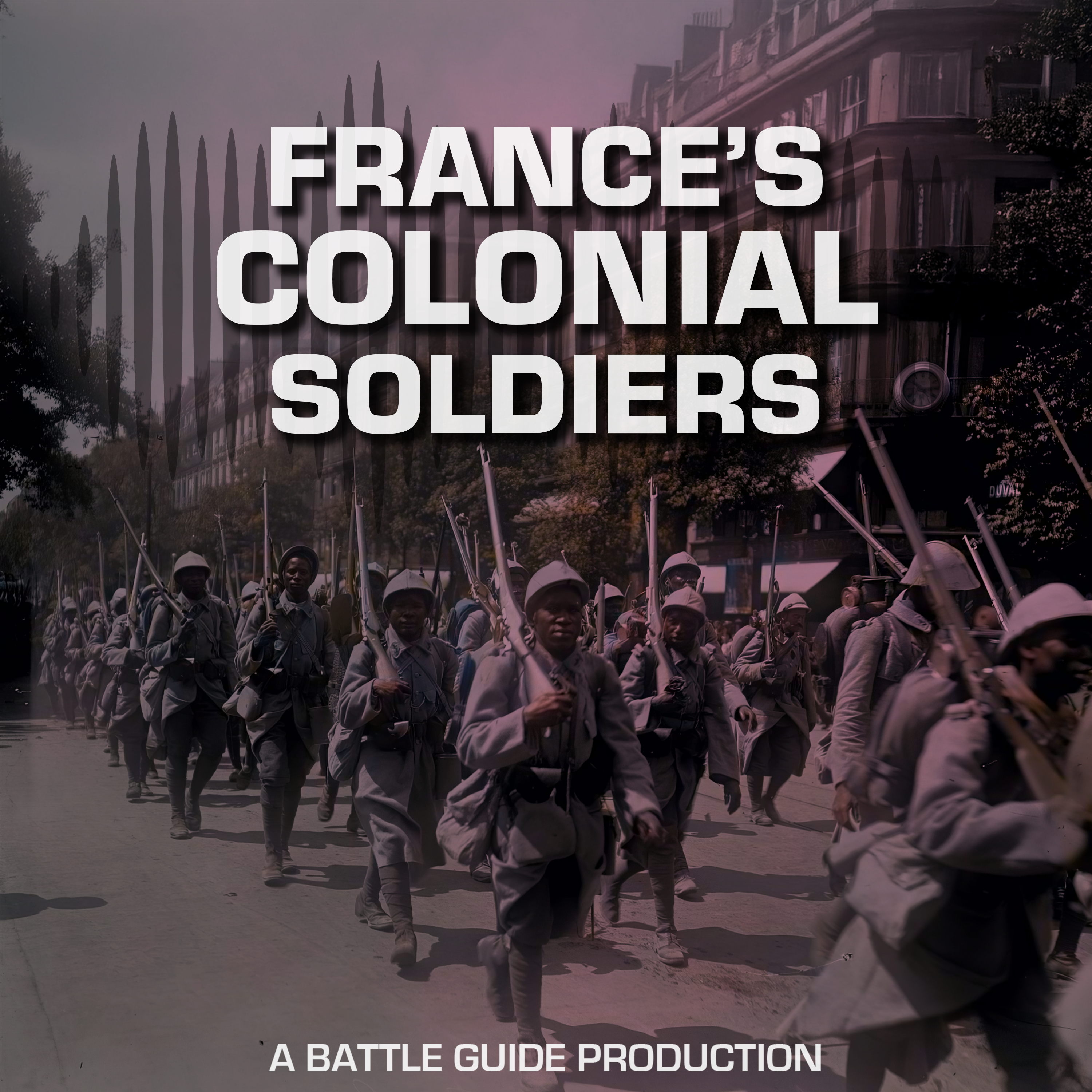 Episode 95: France’s Colonial Soldiers: Forgotten Stories of a Global Army