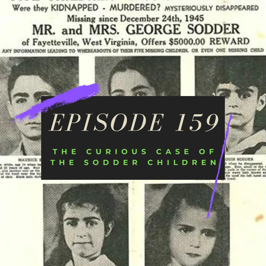 Ep. 159: The Curious Case of the Sodder Children