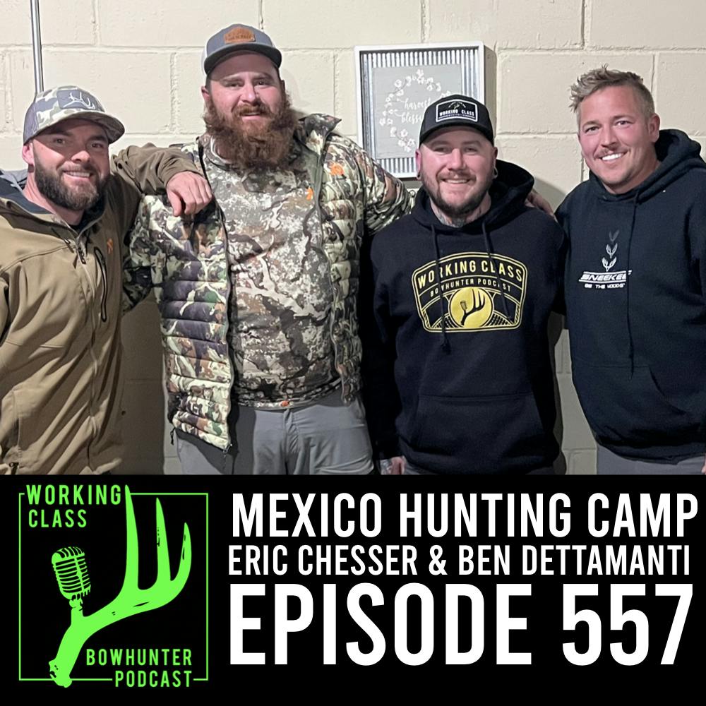 557 Eric Chesser & Ben Dettamanti - Mexico Hunting Camp
