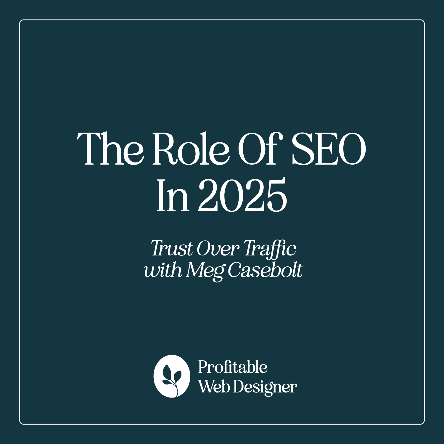 Trust Over Traffic: The Role of SEO in 2025 with Meg Casebolt of Love at First Search EP 137 episode artwork