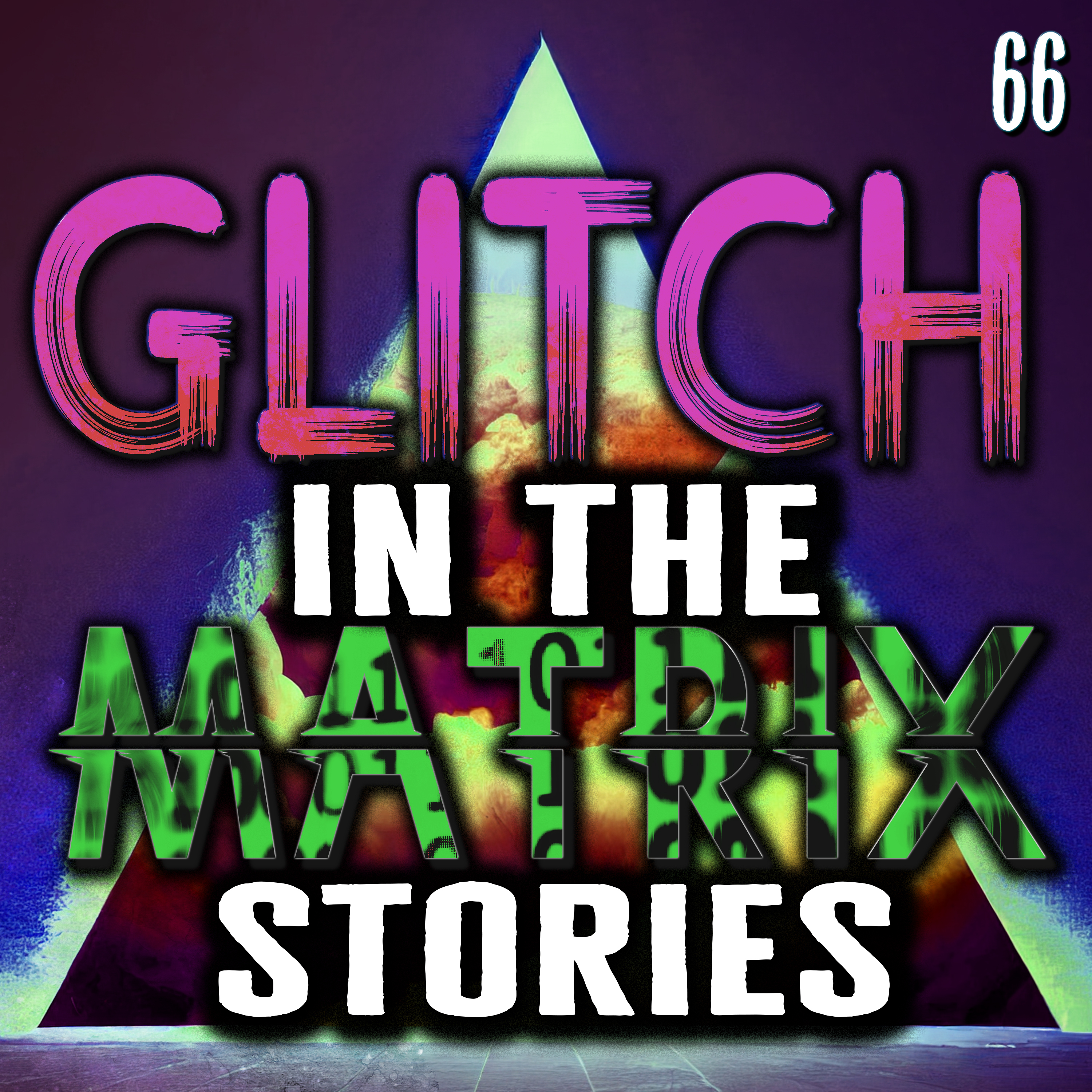 Glitch In The Matrix Stories Ep. 66 - 16 True Glitch Stories