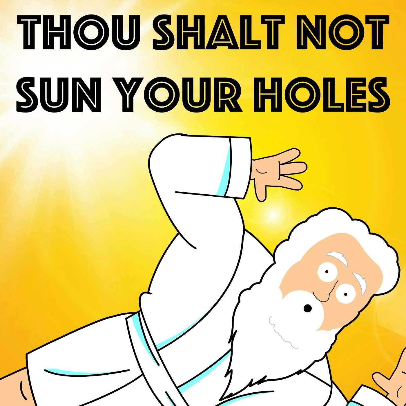 Thou Shalt Not Sun Your Holes!