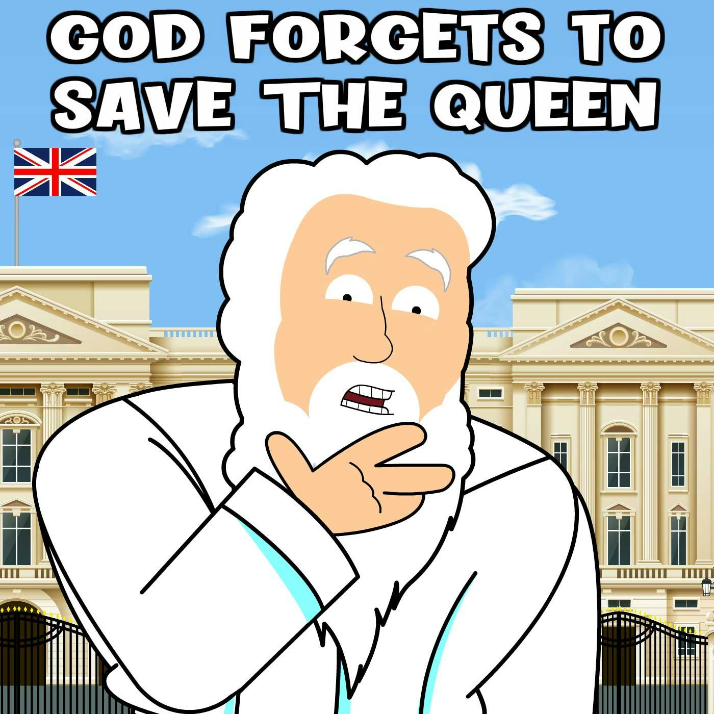 God Forgets To Save The Queen