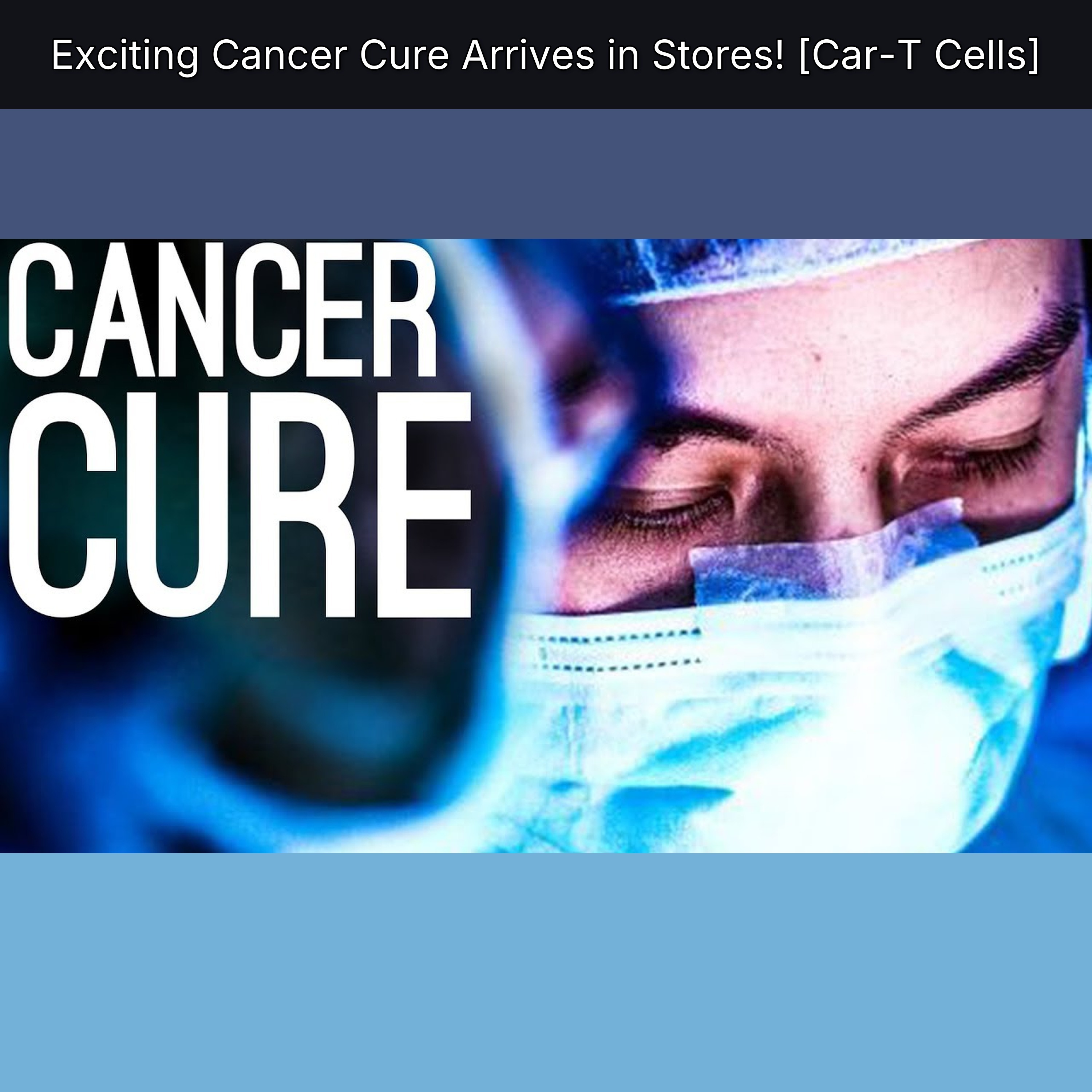Exciting Cancer Cure Arrives in Stores! [Car-T Cells]