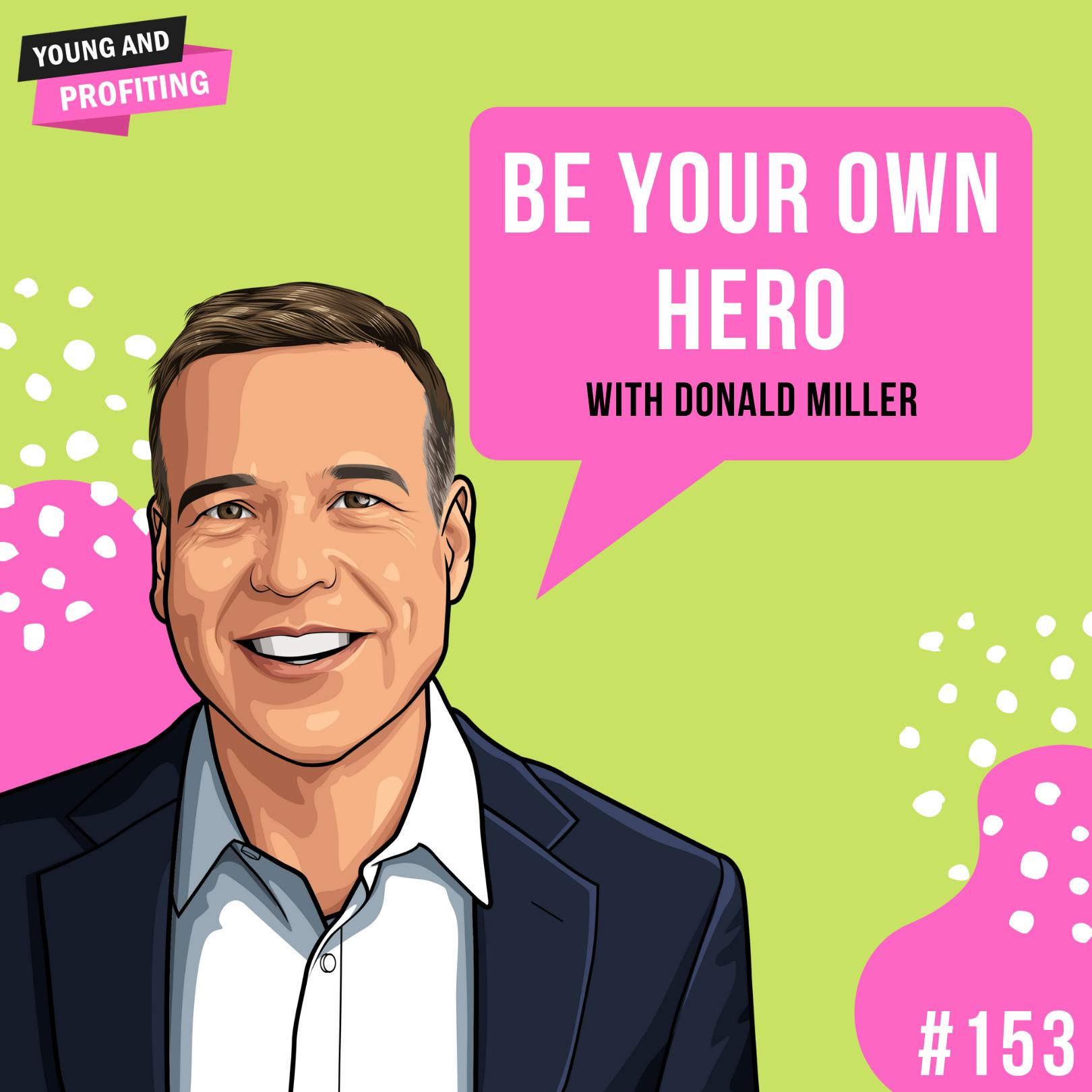 Donald Miller: Be Your Own Hero | E153 by Hala Taha | YAP Media Network