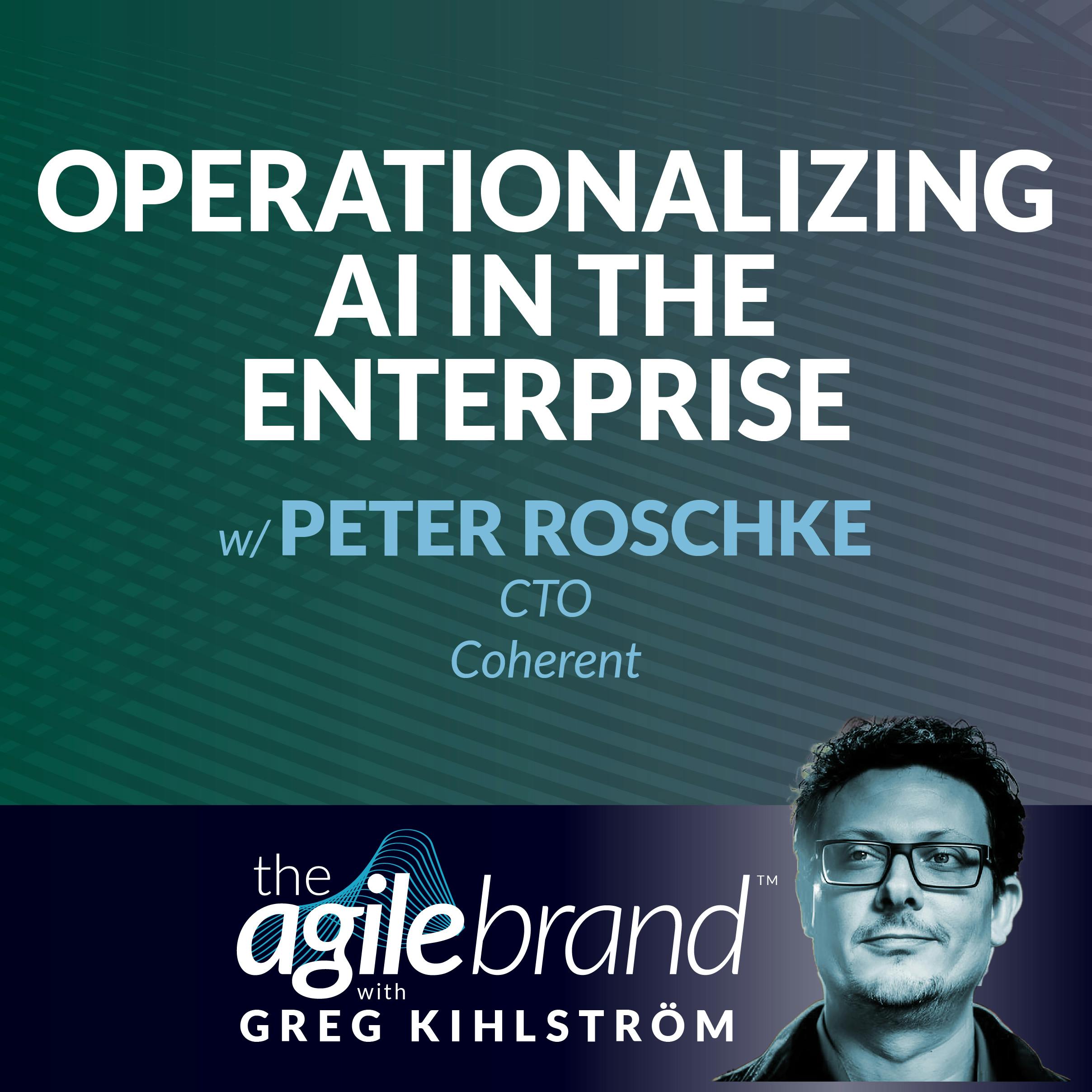 #525: Operationalizing AI in the Enterprise with Peter Roschke, Coherent