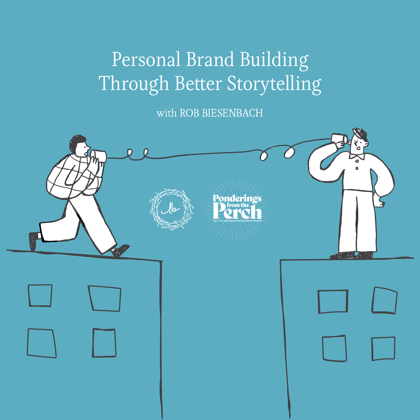 Personal Brand Building Through Better Storytelling with Rob Biesenbach episode artwork