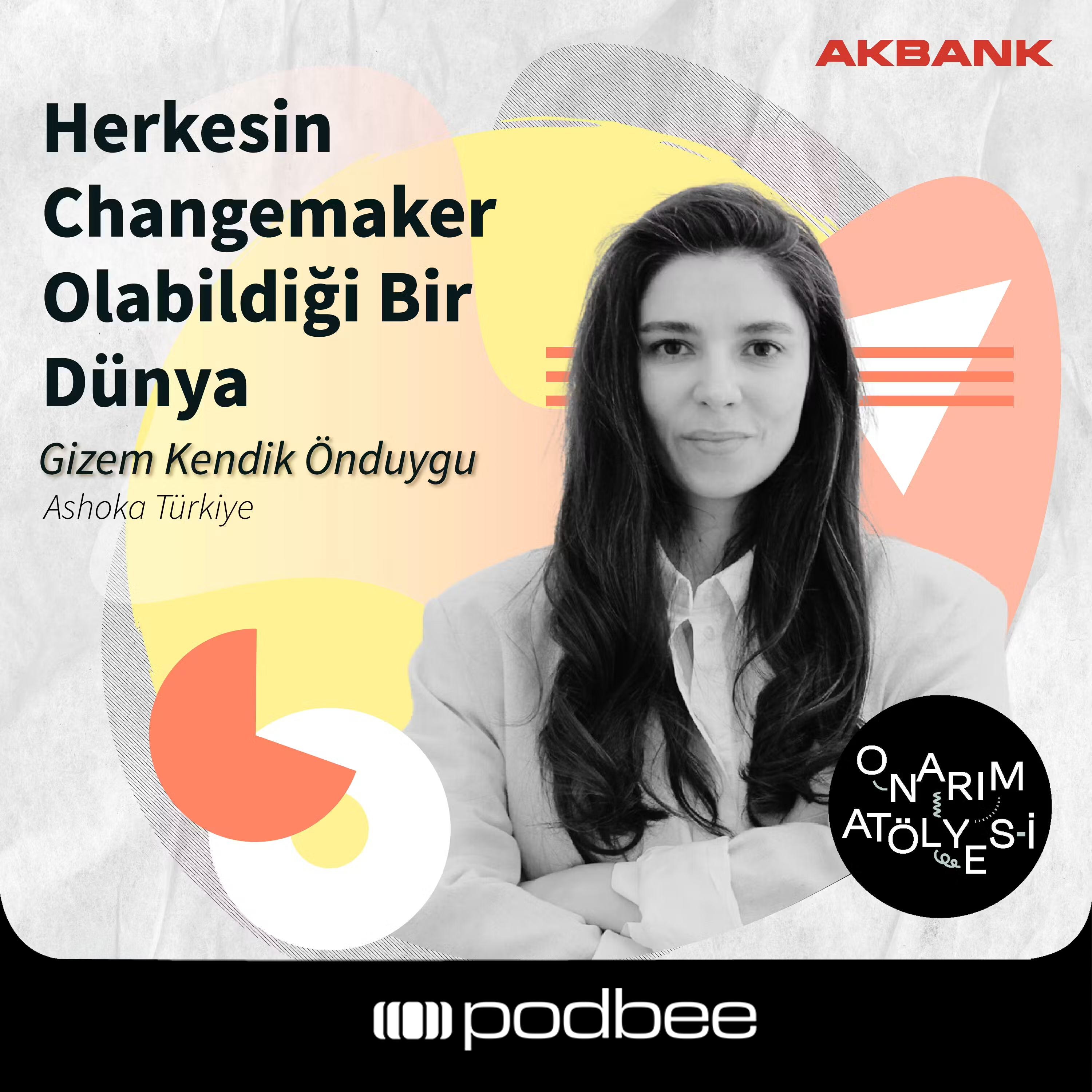 S2E19: Herkesin Changemaker Olabildiği Bir Dünya // Konuk: Gizem Kendik Önduygu