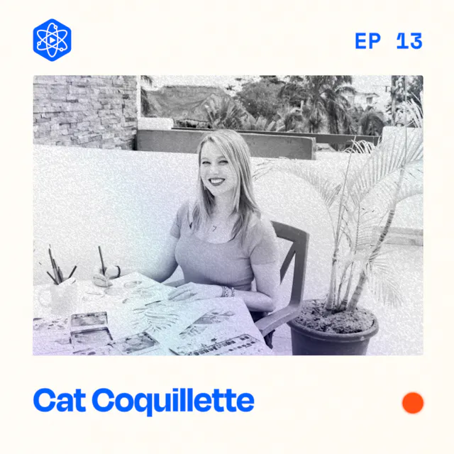 Episode 13: Cat Coquillette (CatCoq)