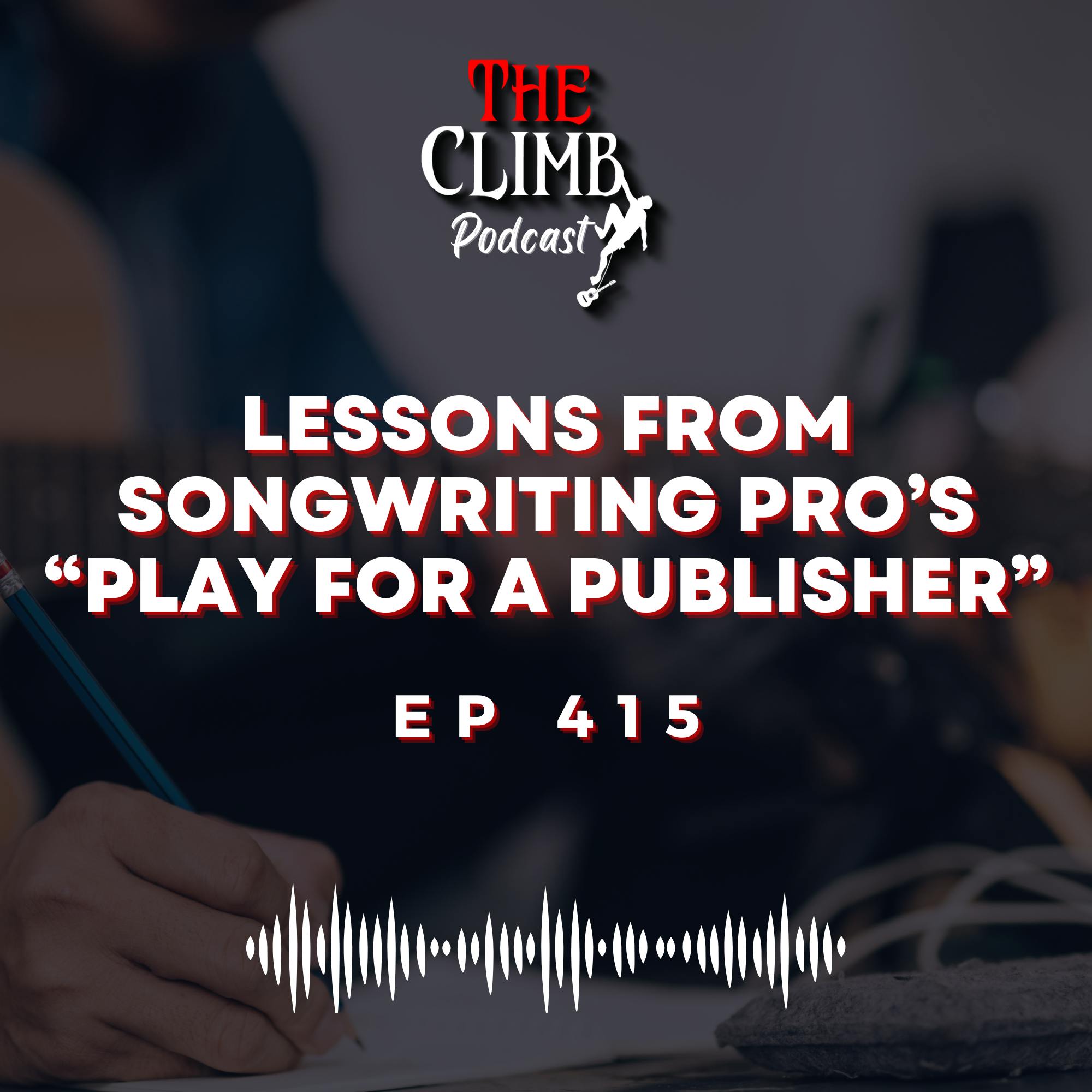 Ep 415: Lessons From SongwritingPro’s Play For Publisher