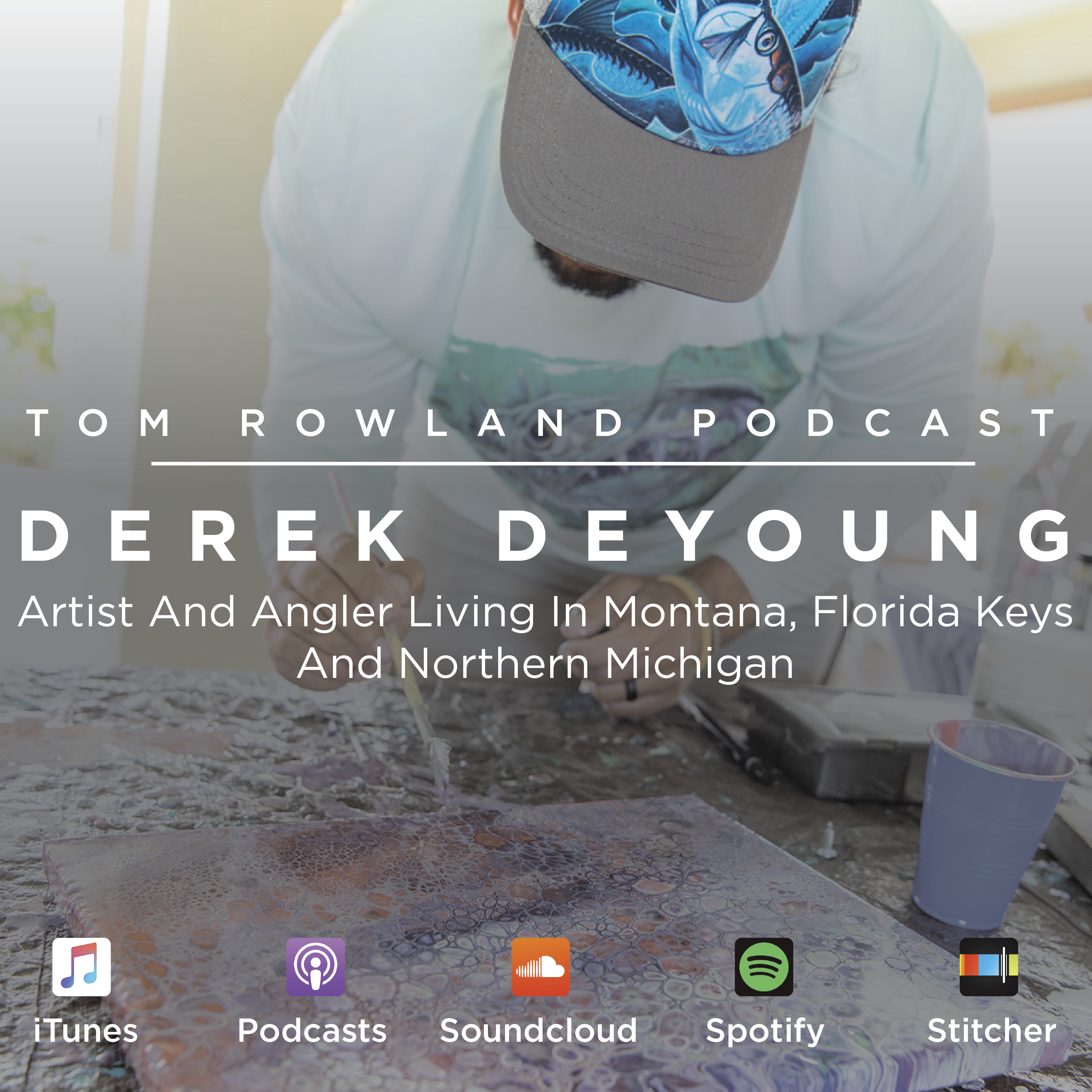 #0013 – Derek DeYoung - Artist And Angler Living In Montana, Florida Keys And Northern Michigan