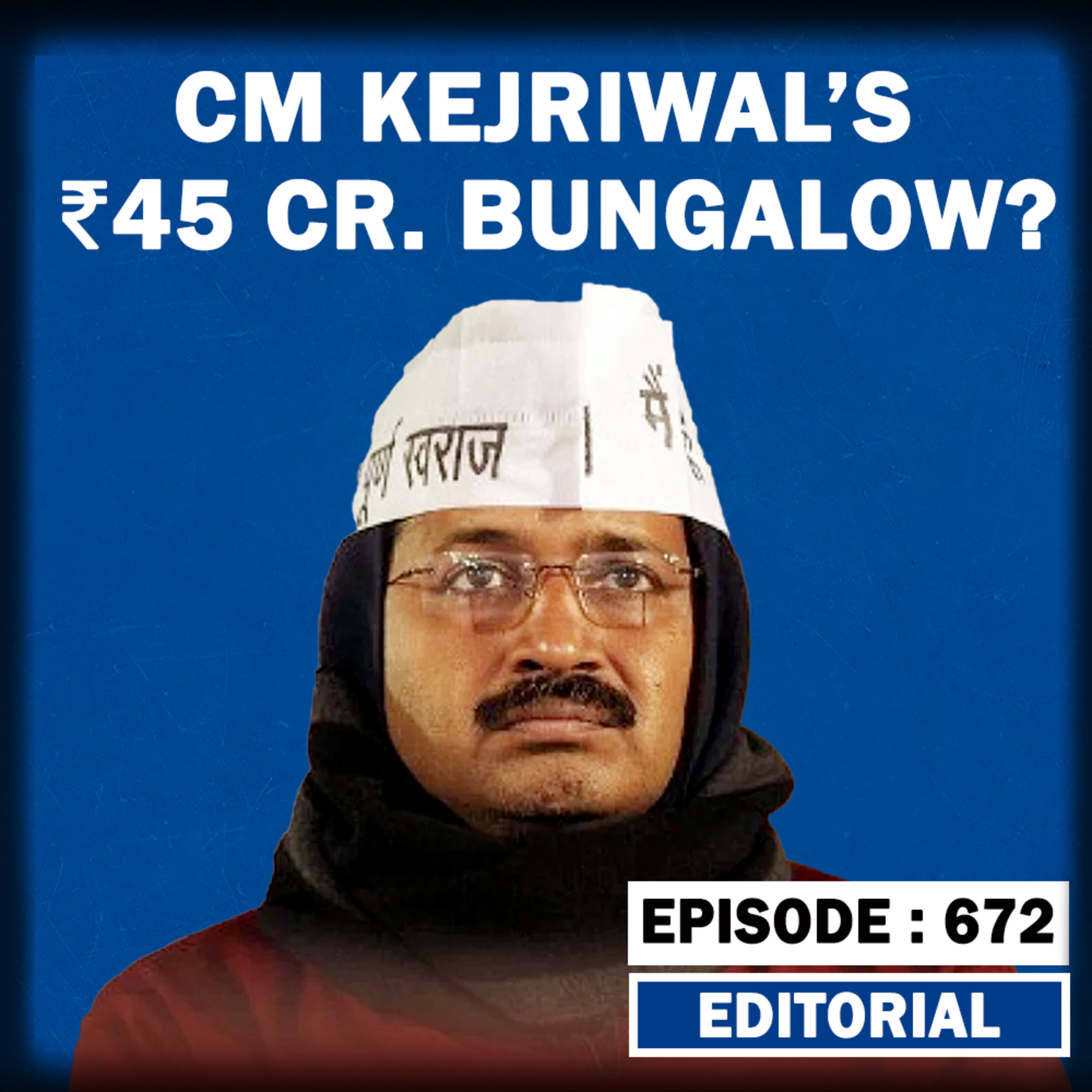 Editorial with Sujit Nair: CM Kejriwal's Rs. 45 Cr Bungalow? episode artwork
