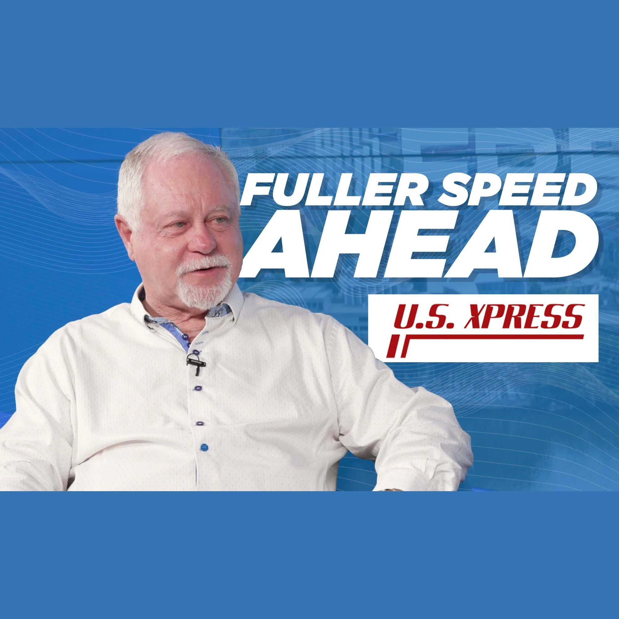 U.S. Xpress Executive Chairman and Founder Max Fuller episode artwork