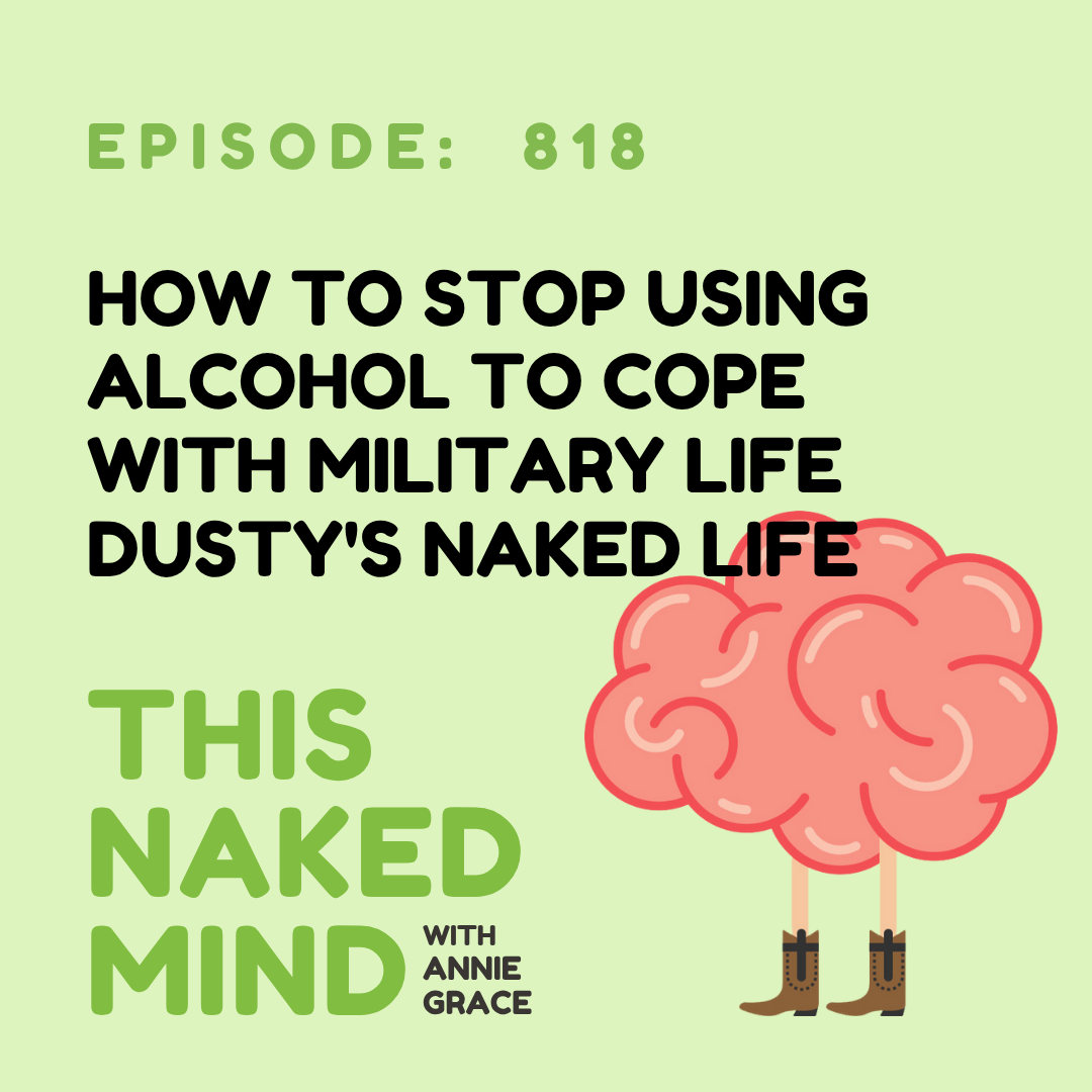 From Military Wife Wine Nights to Alcohol-Free Living | Dusty's Naked Life | E818