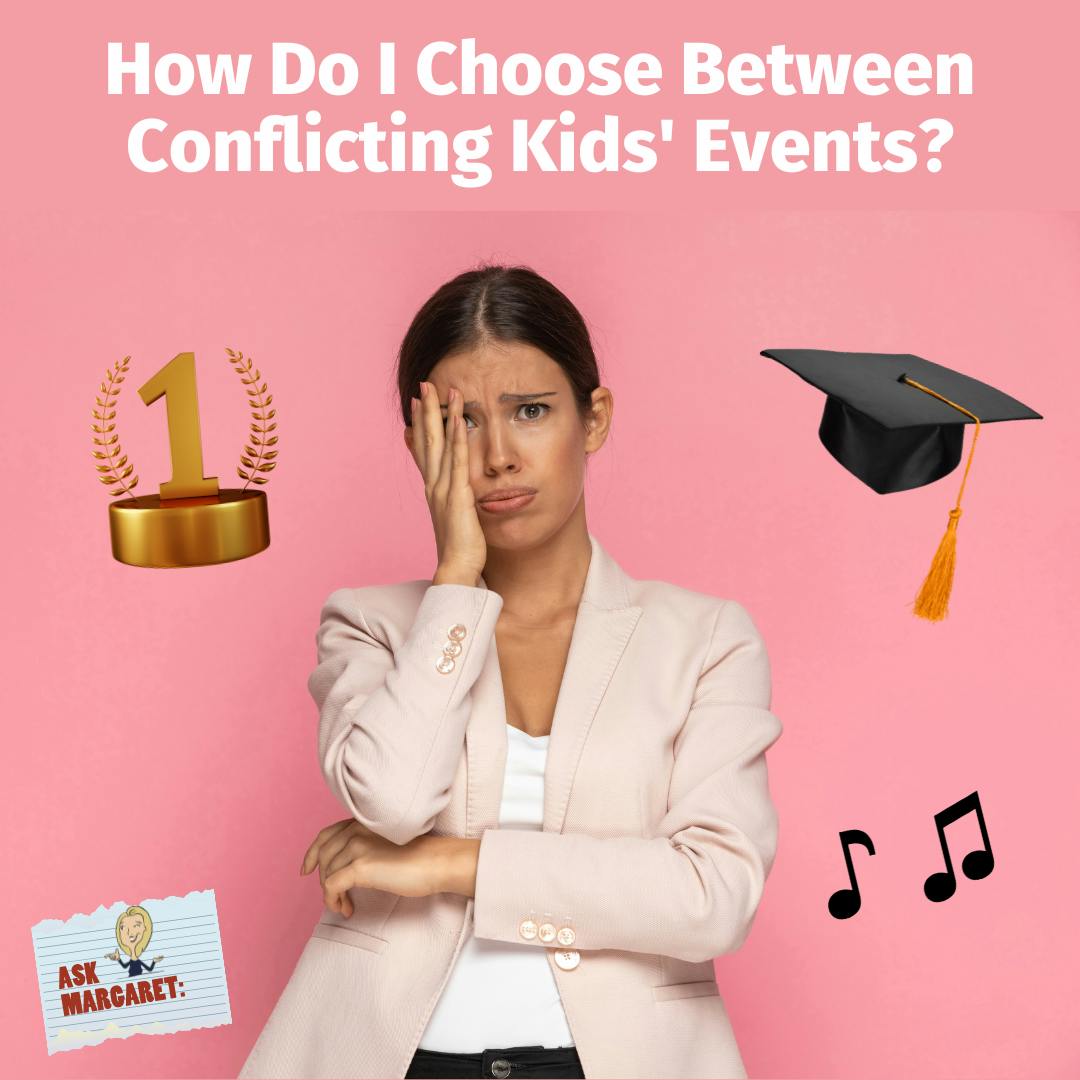 Ask Margaret: How Do I Choose Between Conflicting Kids' Events? Image
