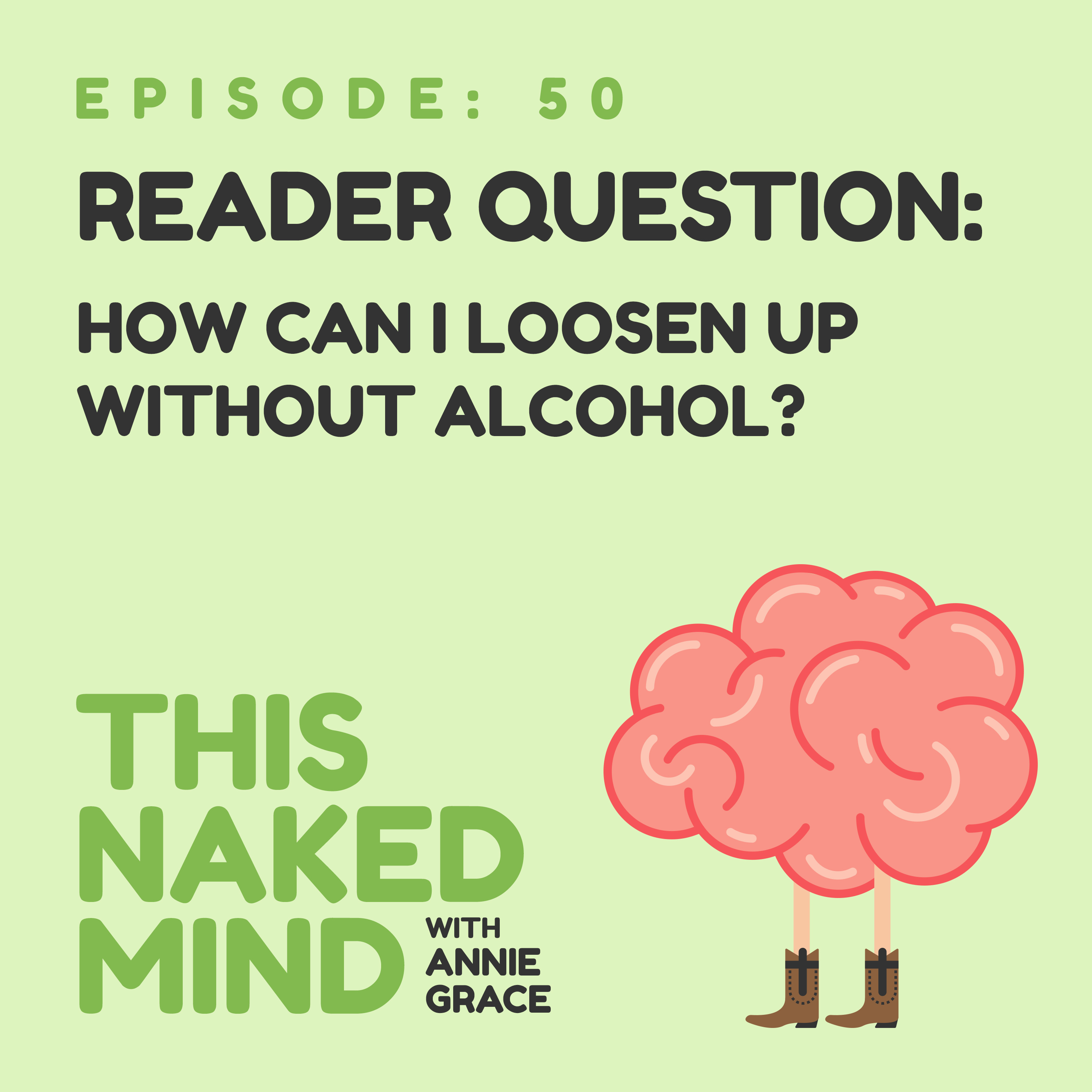EP 50: Reader Question – How Can I Loosen Up Without Alcohol?