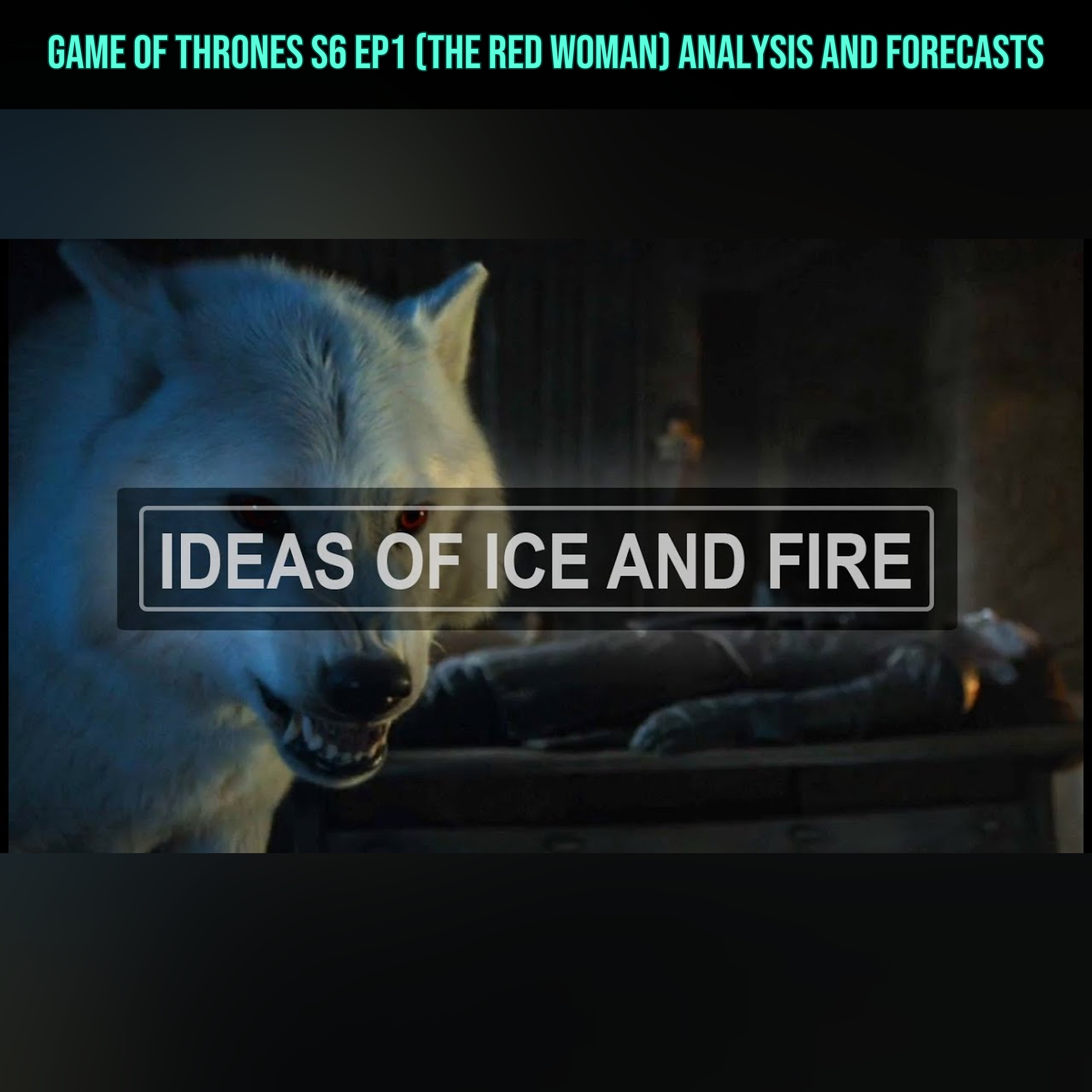 Game of Thrones S6 EP1 (The Red Woman) Analysis and Forecasts episode artwork