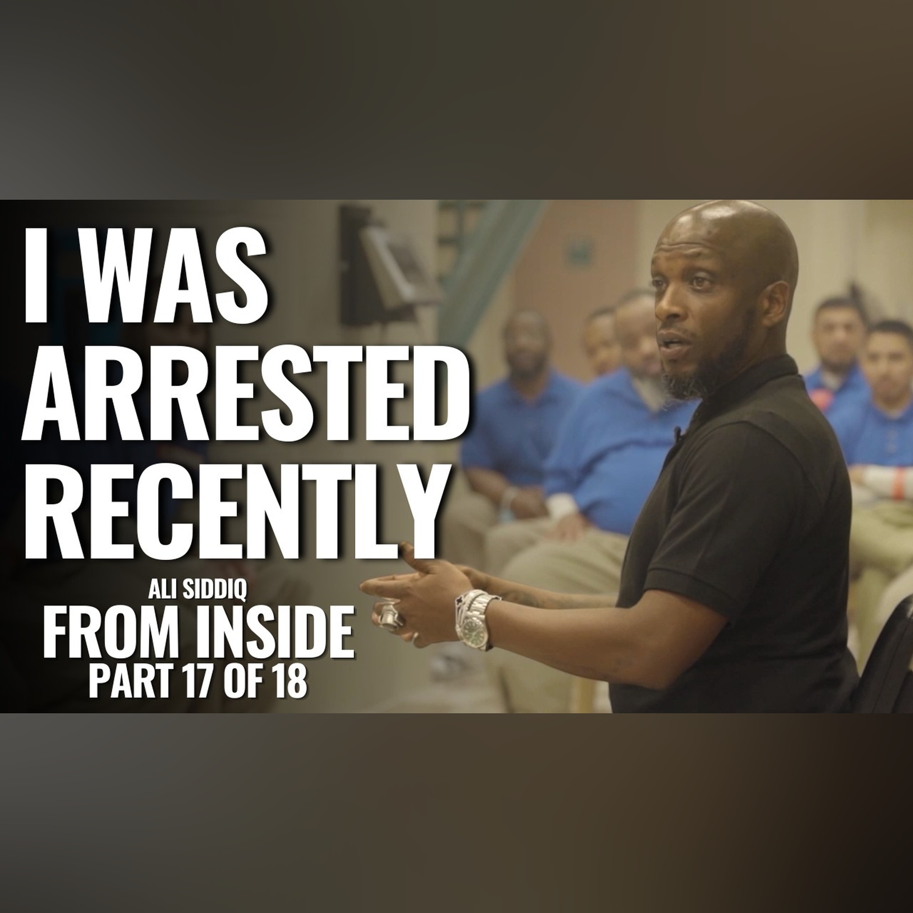 I Got Arrested Again Recently | From Inside: Part 17 of 18 | Ali Siddiq episode artwork