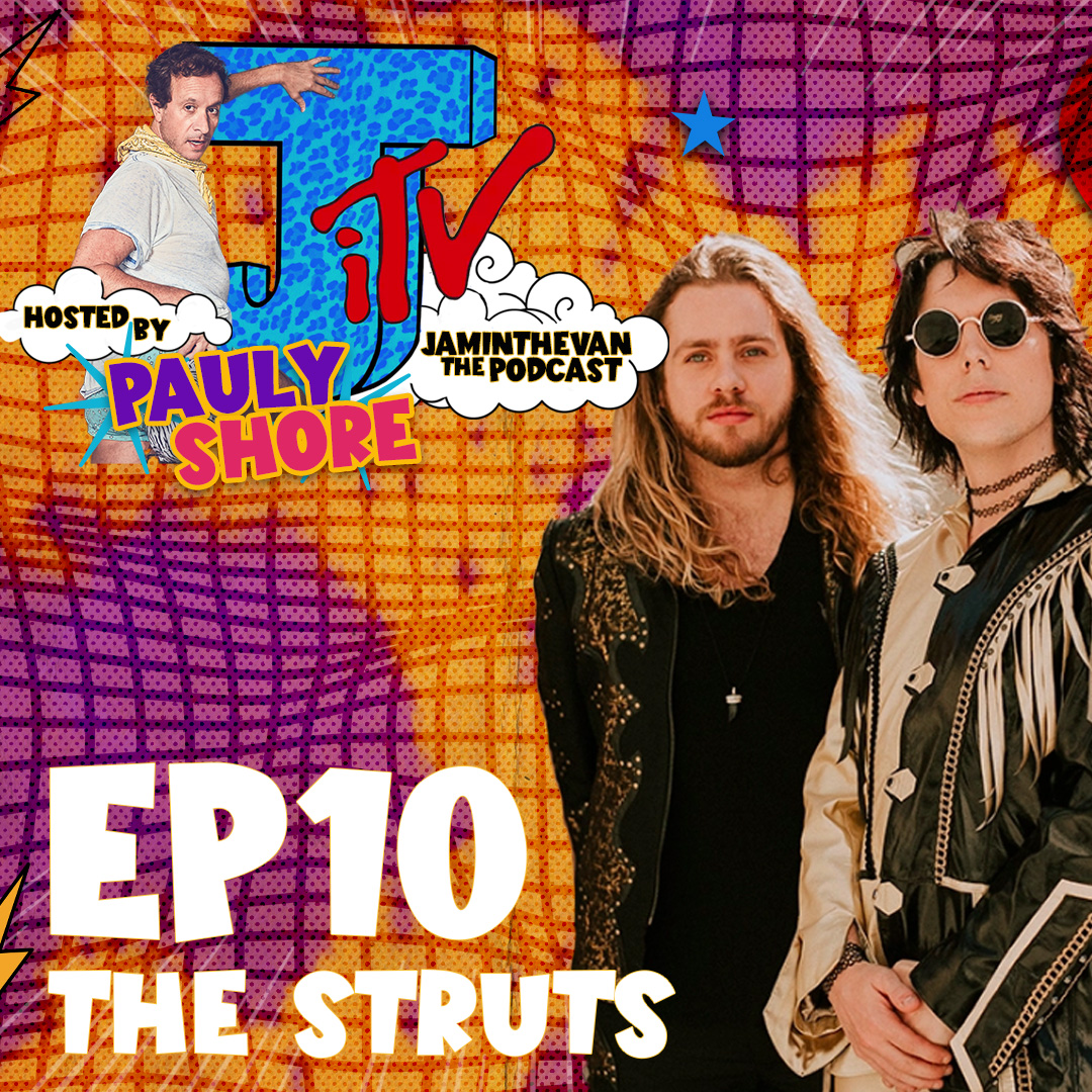 The Struts & Pauly Shore | Ep 10 | Jam in the Van The Podcast hosted by Pauly Shore episode artwork