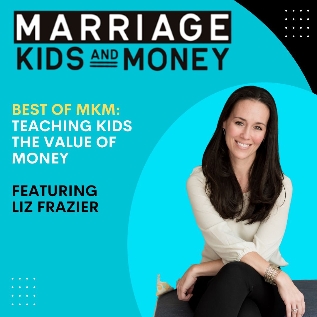 How Parents Can Teach Kids the Value of Money - Liz Frazier (BEST OF MKM)