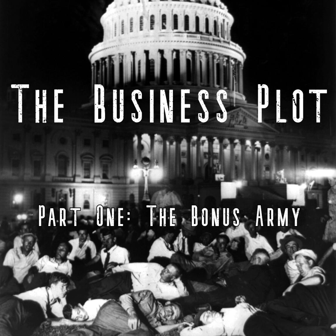 The Business Plot - Part One: The Bonus Army