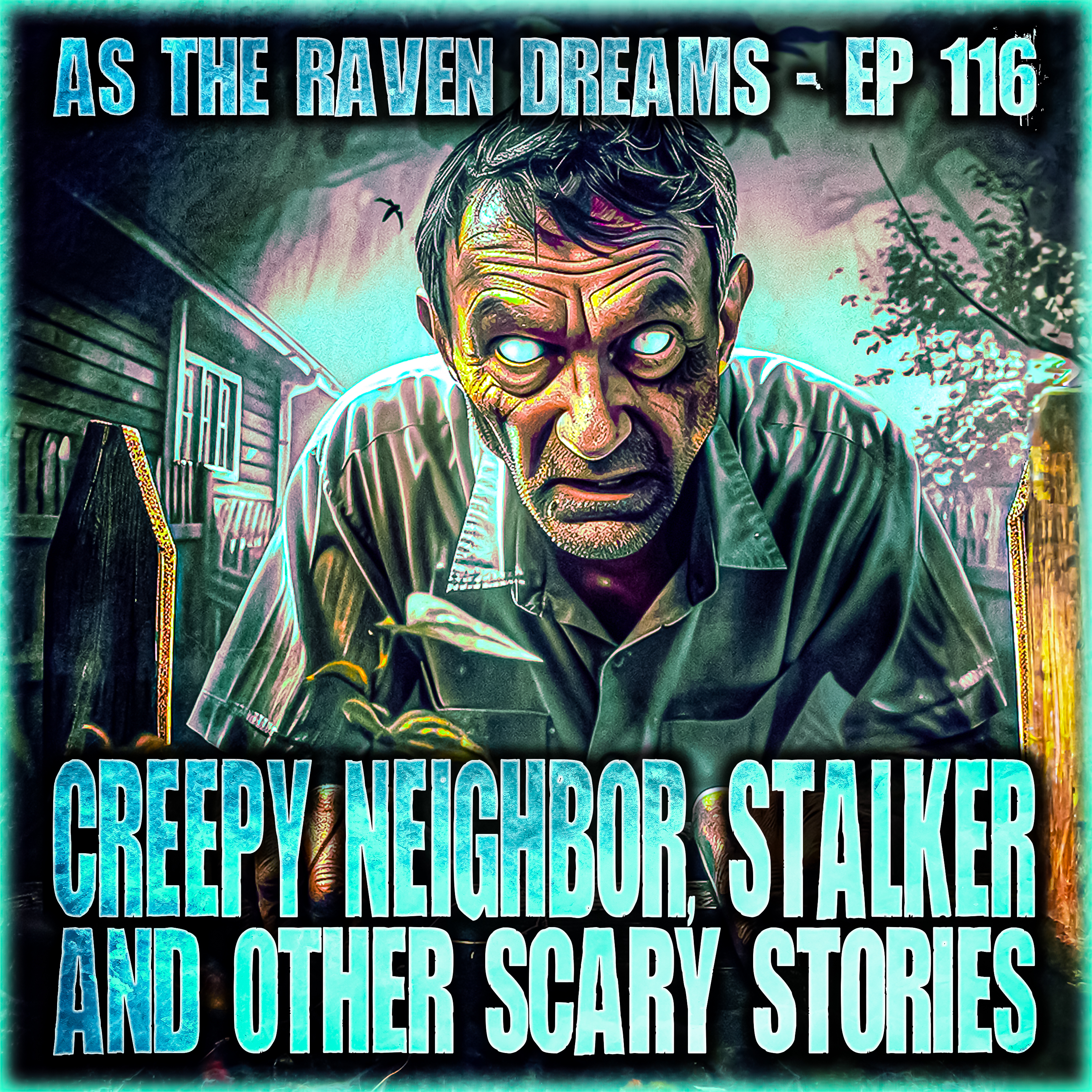 ATRD Ep. 116 - Creepy Neighbor, Unexplained Horror, Stalker & Paranormal Stories - 23 True Scary Stories