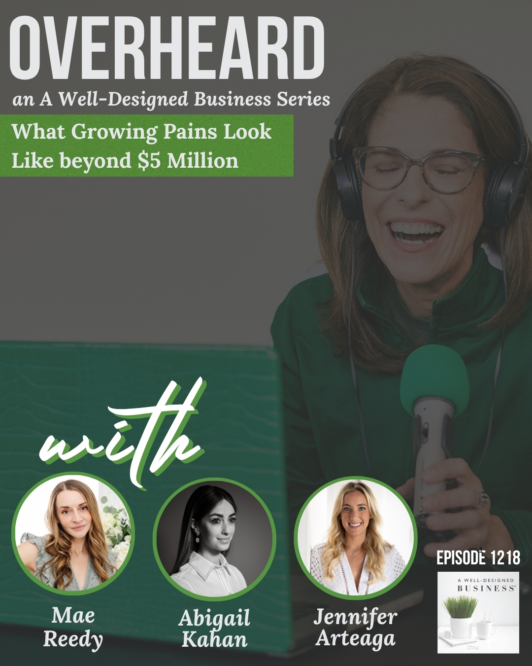 1218: Overheard: Mae Reedy, Abigail Kahan & Jennifer Arteaga: What Growing Pains Look Like beyond $5 Million