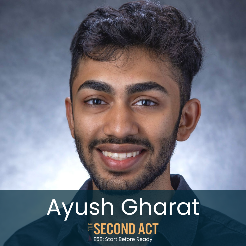 58: Start Before Ready with Ayush Gharat (Why Action Beats Perfection In Building Impact and Innovation)