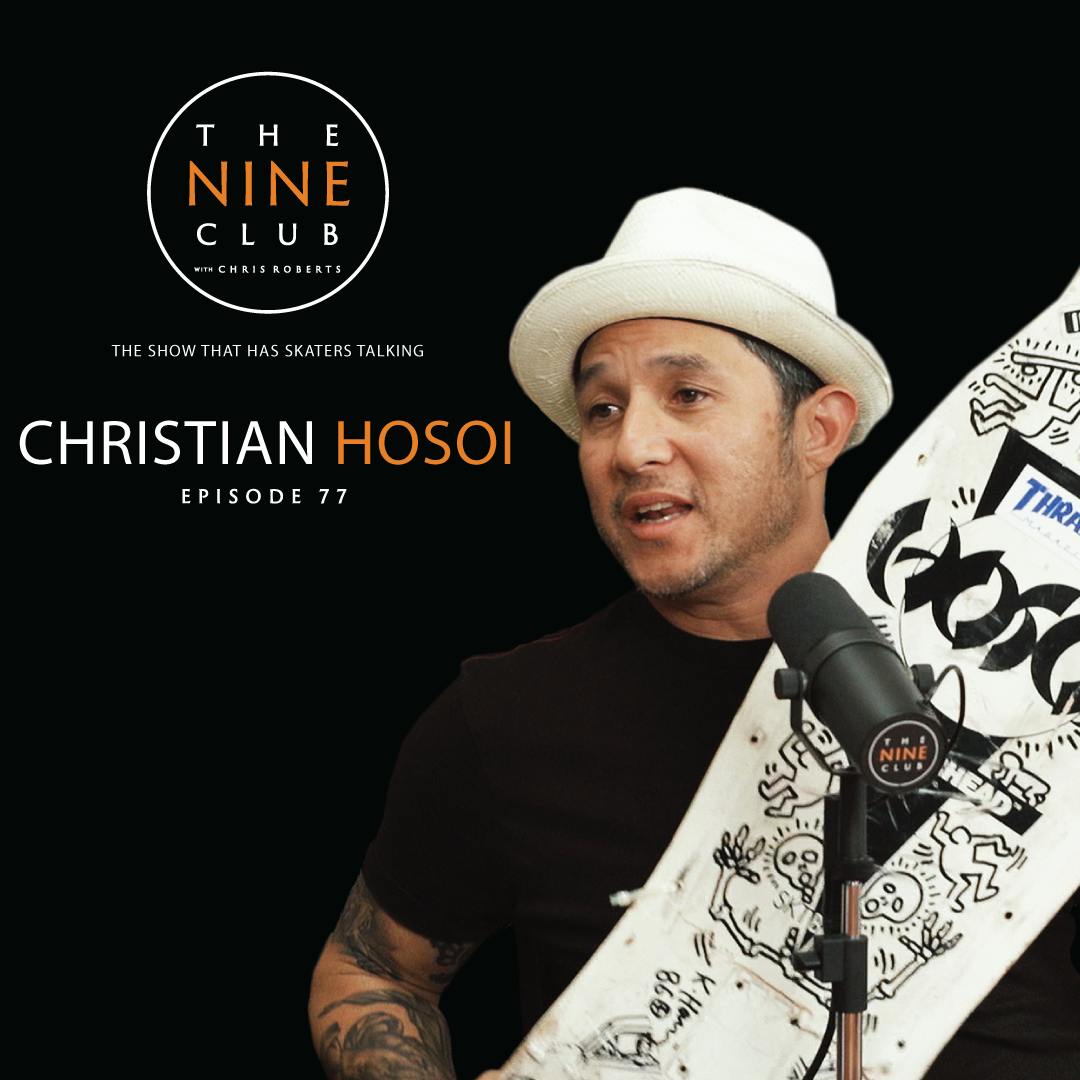 77 - Christian Hosoi – The Nine Club With Chris Roberts – Podcast – Podtail
