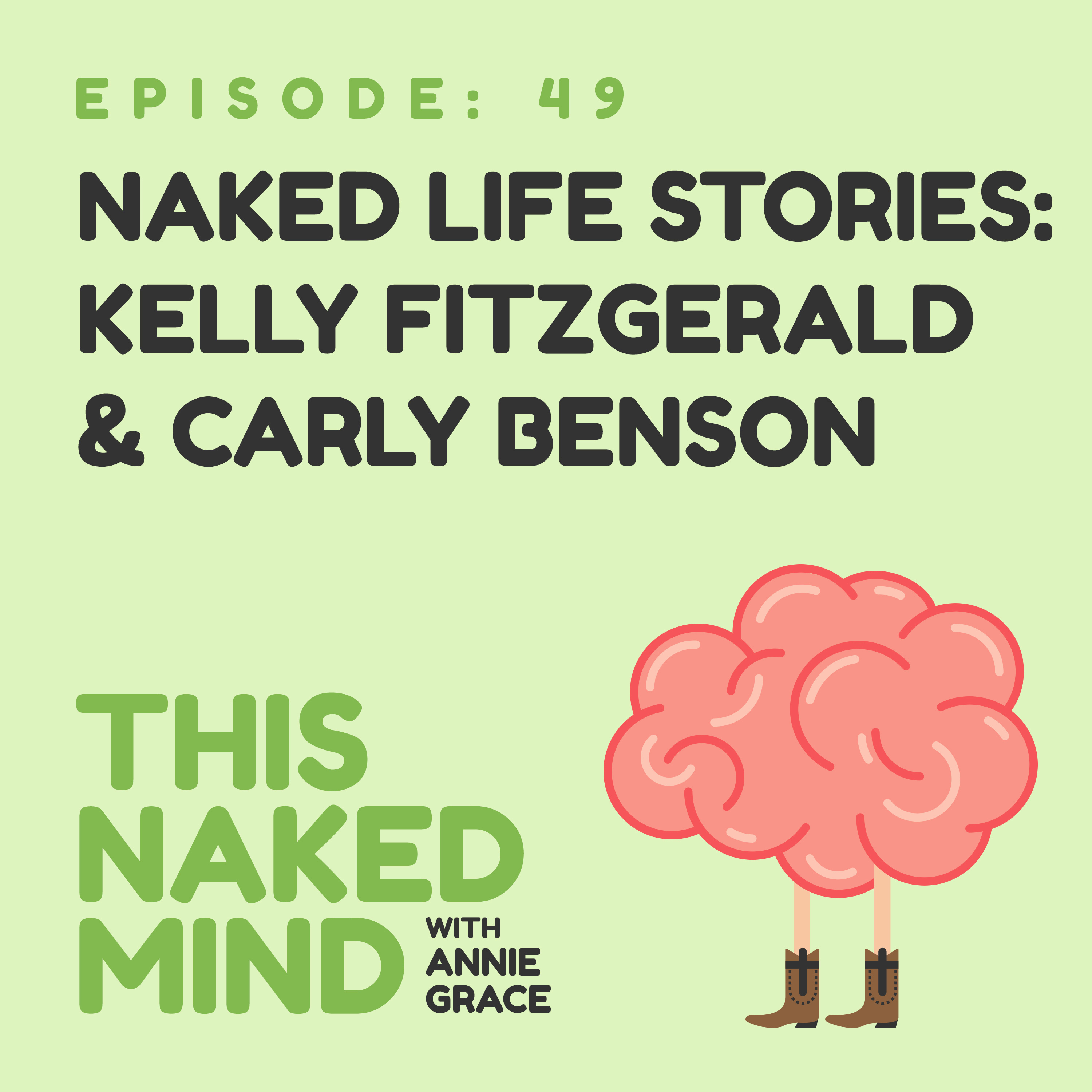 EP 49: Naked Life Stories: Kelly Fitzgerald & Carly Benson
