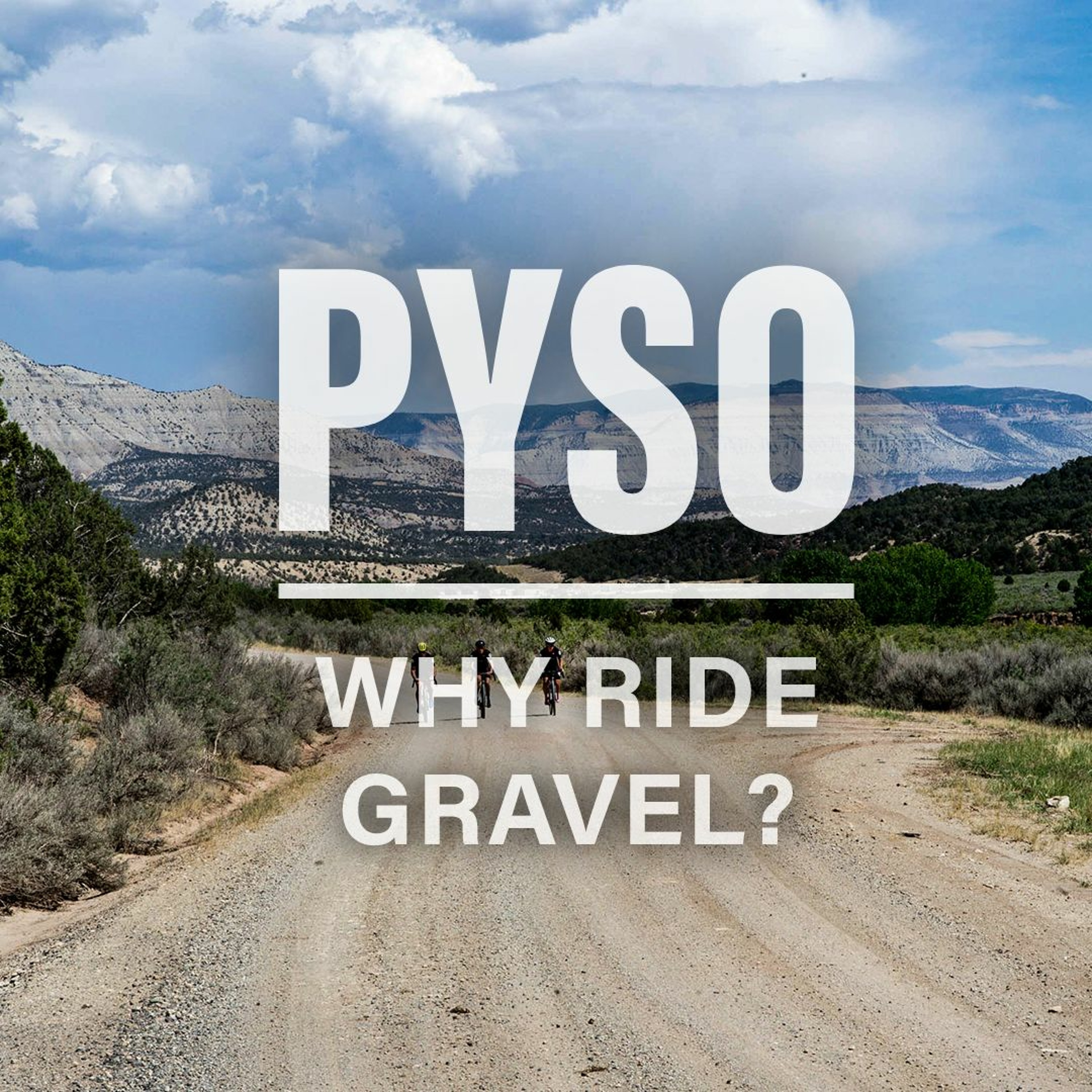 PYSO, ep. 40: Why do you ride gravel? episode artwork