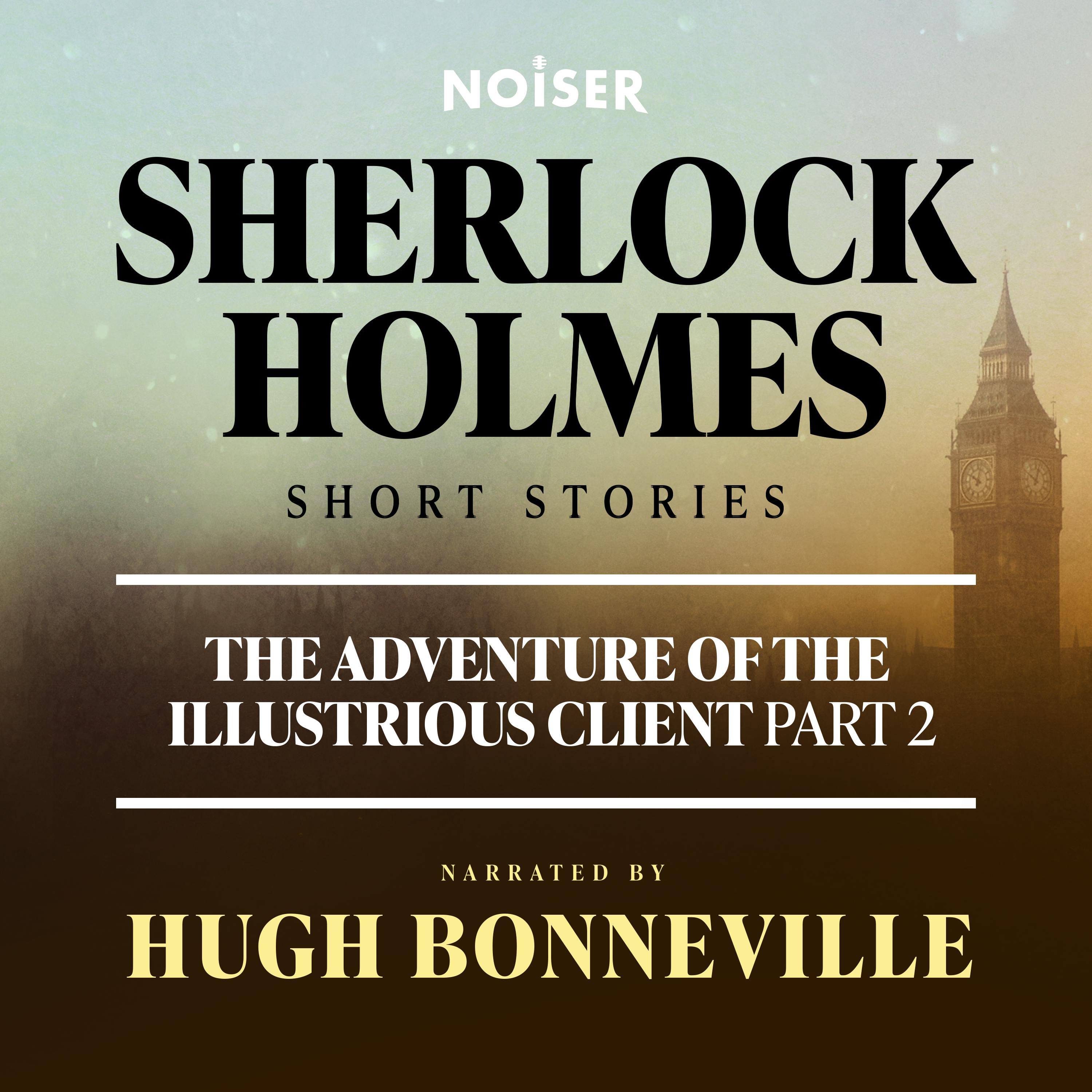 The Adventure of the Illustrious Client: Part Two