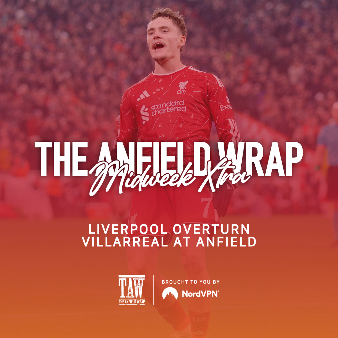 Liverpool Overturn Villarreal At Anfield | TAW Midweek Extra