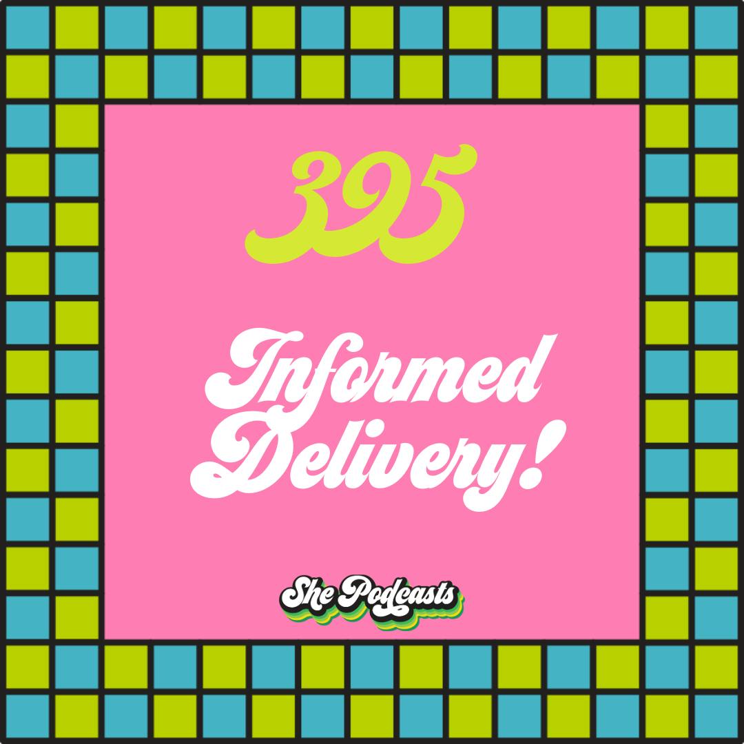 395 Informed Delivery!