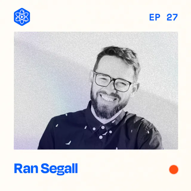 Episode 27: Ran Segall