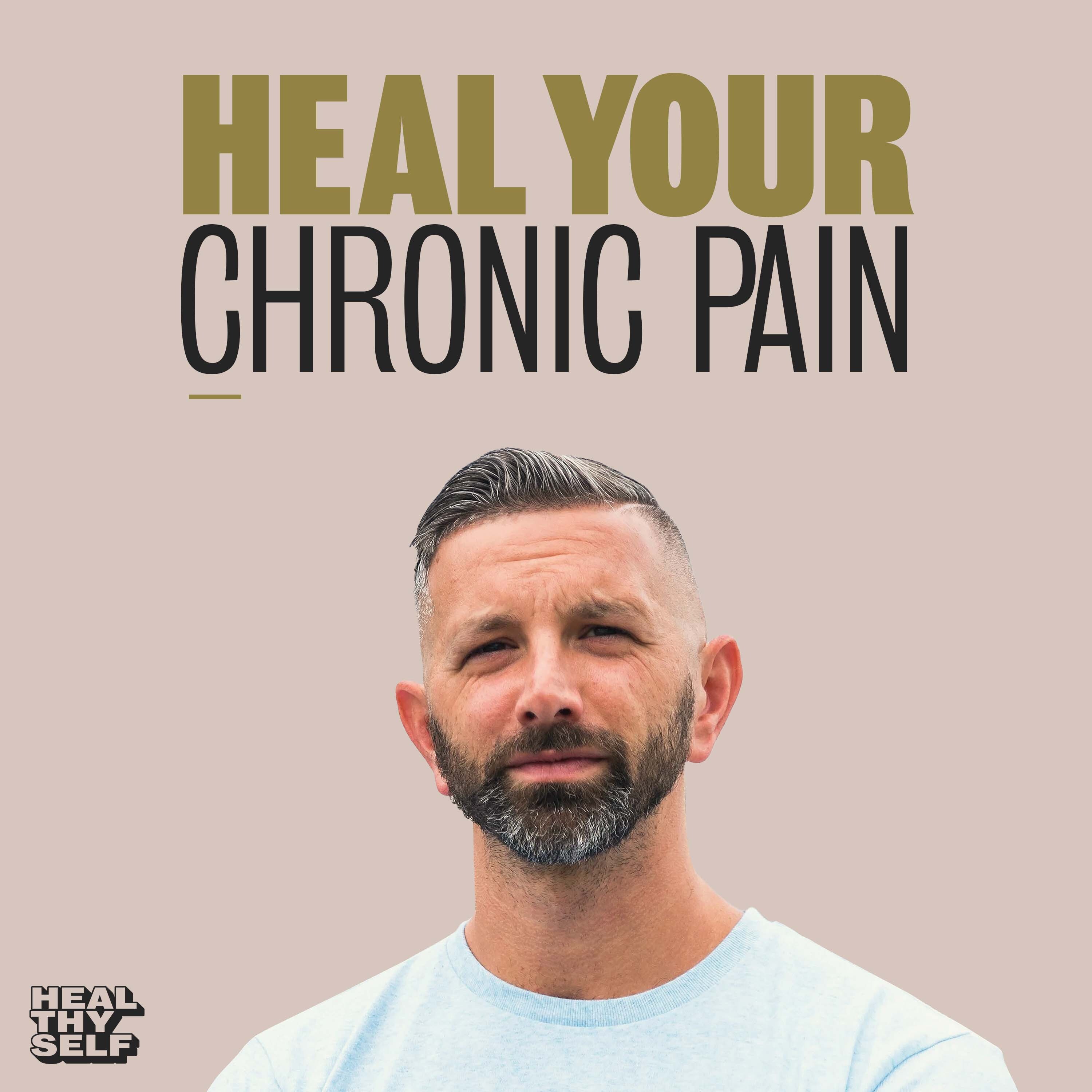 Free Yourself From Your Chronic Pain with Dr. Sean Pastuch | Heal Thy Self with Dr. G Episode # 233