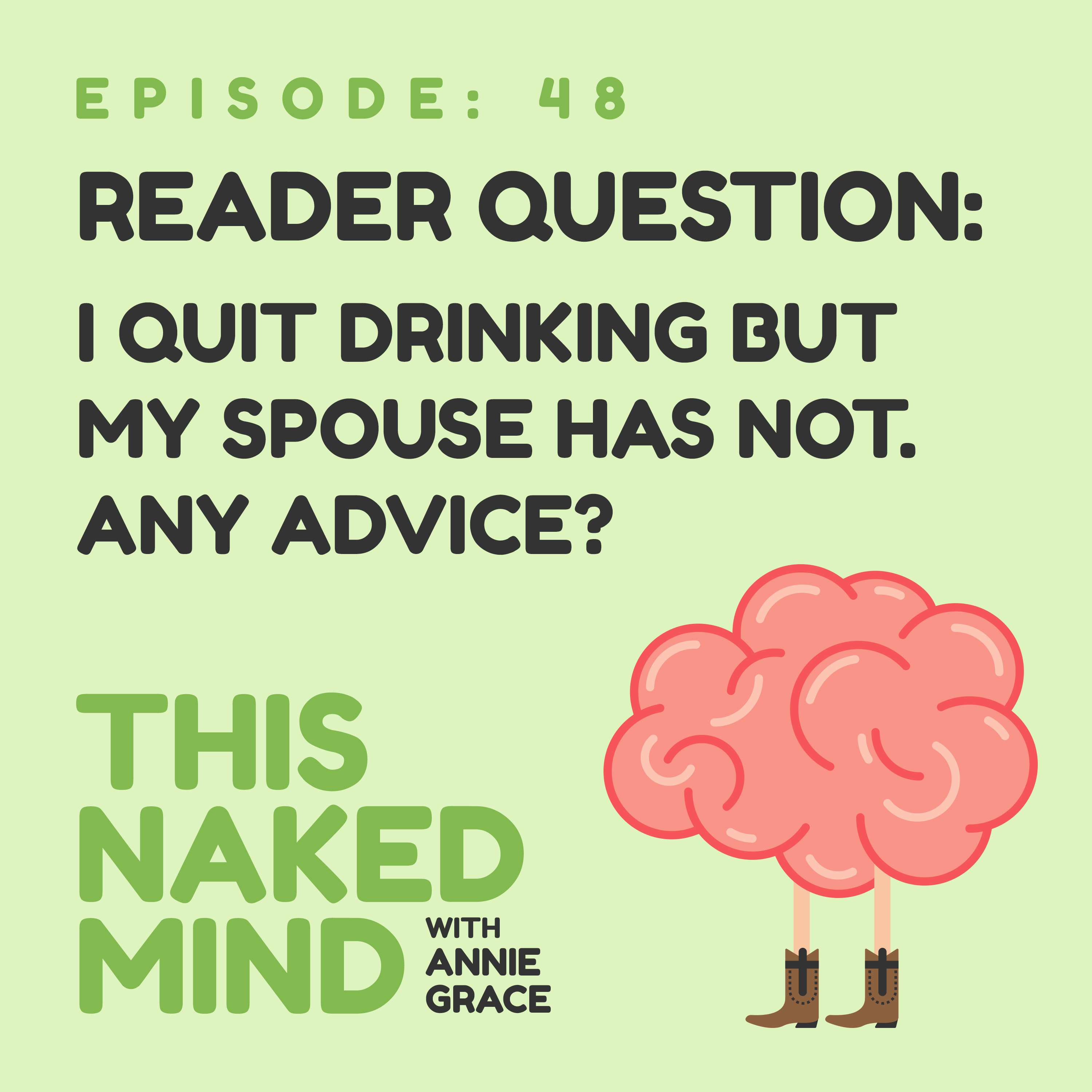 EP 48: Reader Question – I Quit Drinking But My Spouse Has Not. Any Advice?