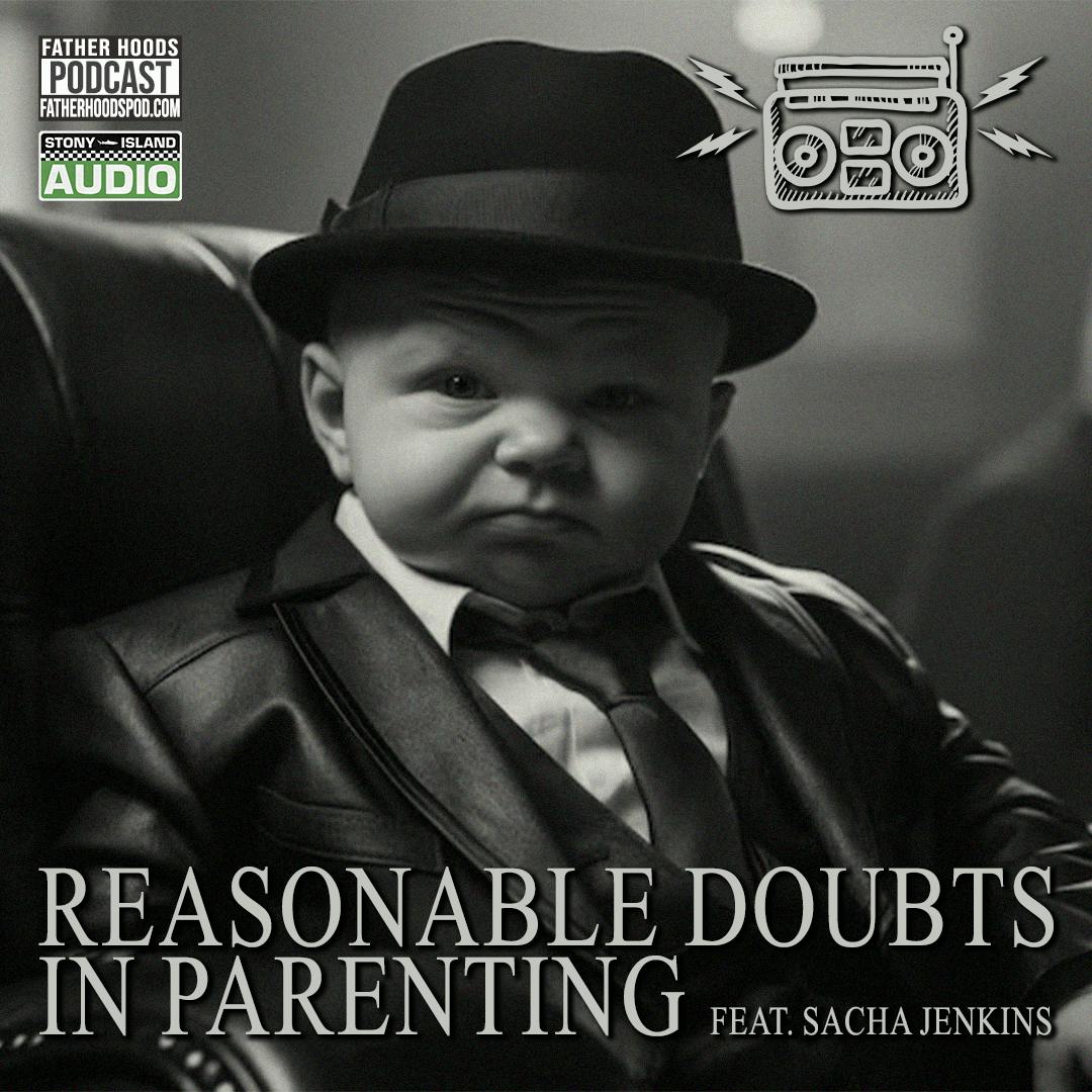 #Throwback: Reasonable Doubts in Parenting feat. Sacha Jenkins