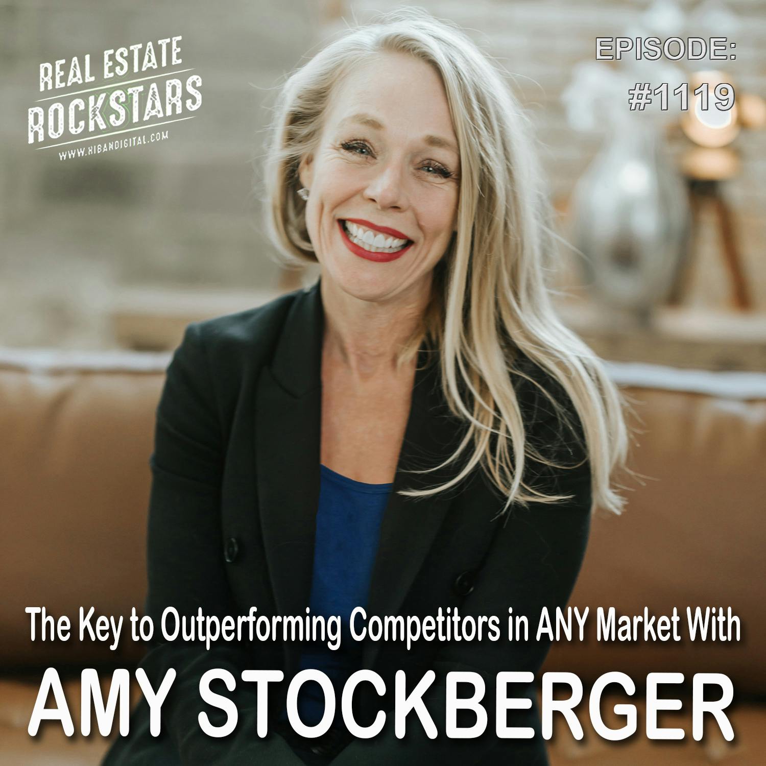 1119: The Key to Outperforming Competitors in ANY Market With Amy Stockberger