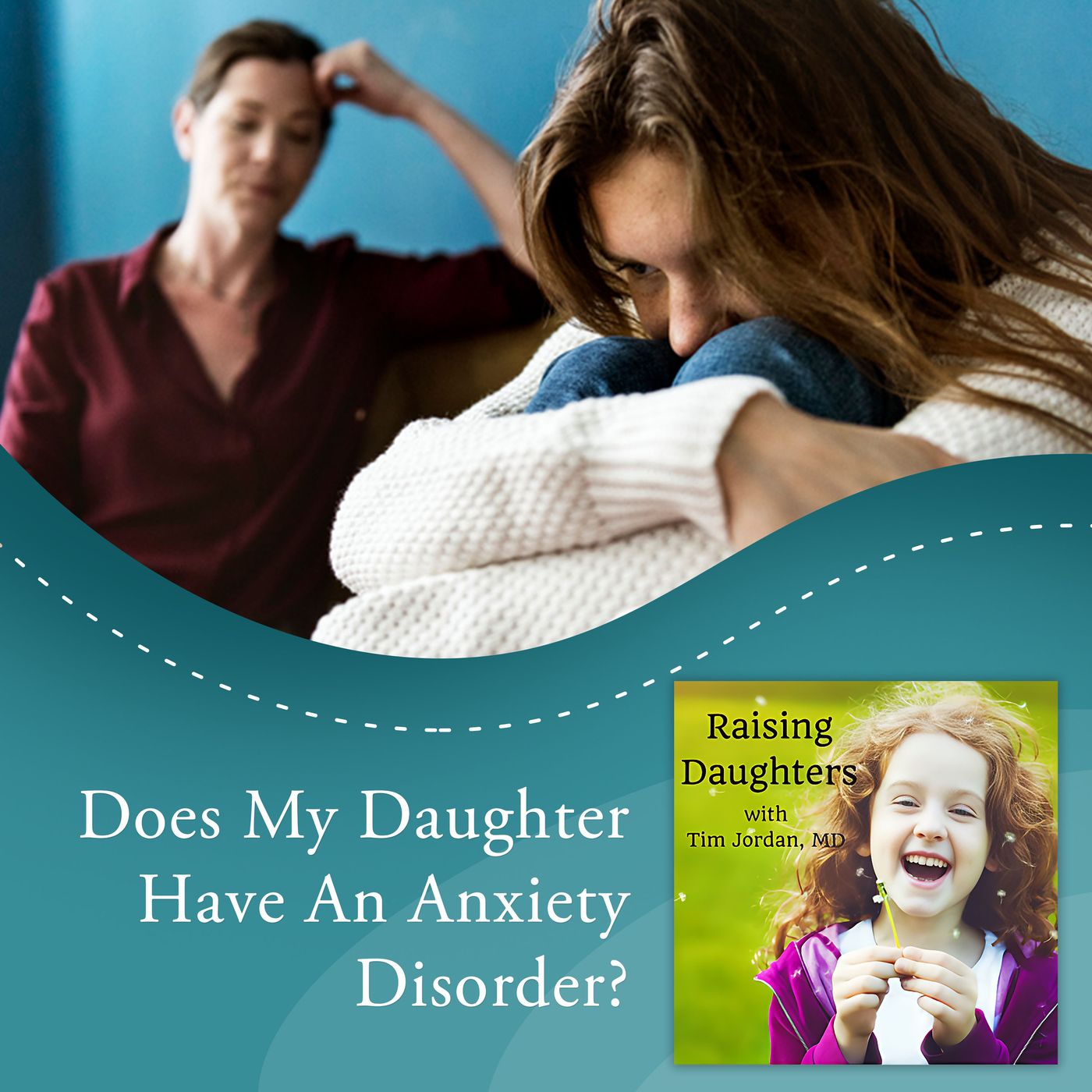 Does My Daughter Have An Anxiety Disorder? episode artwork