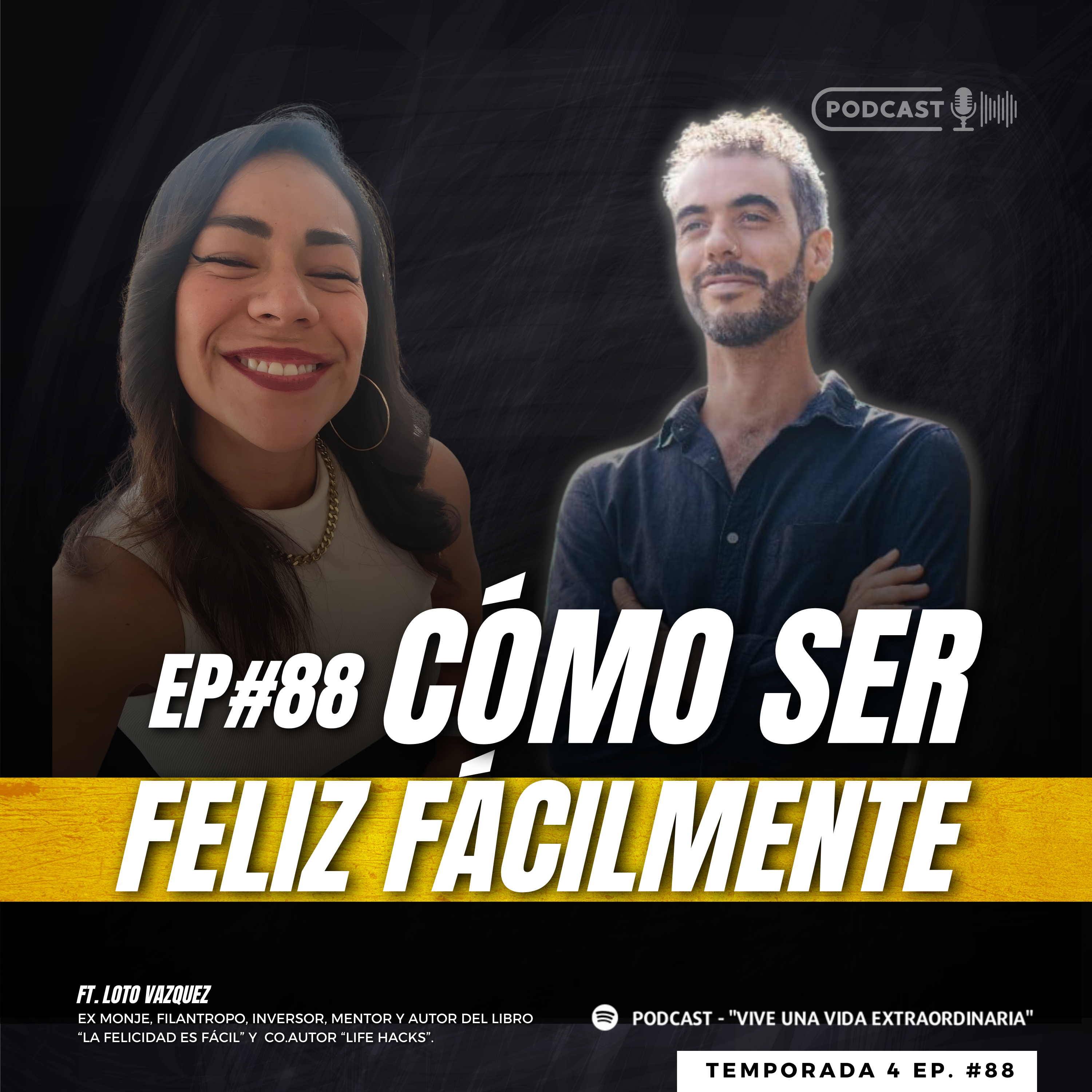 #88 Cómo ser feliz fácilmente ft Loto Vazquez