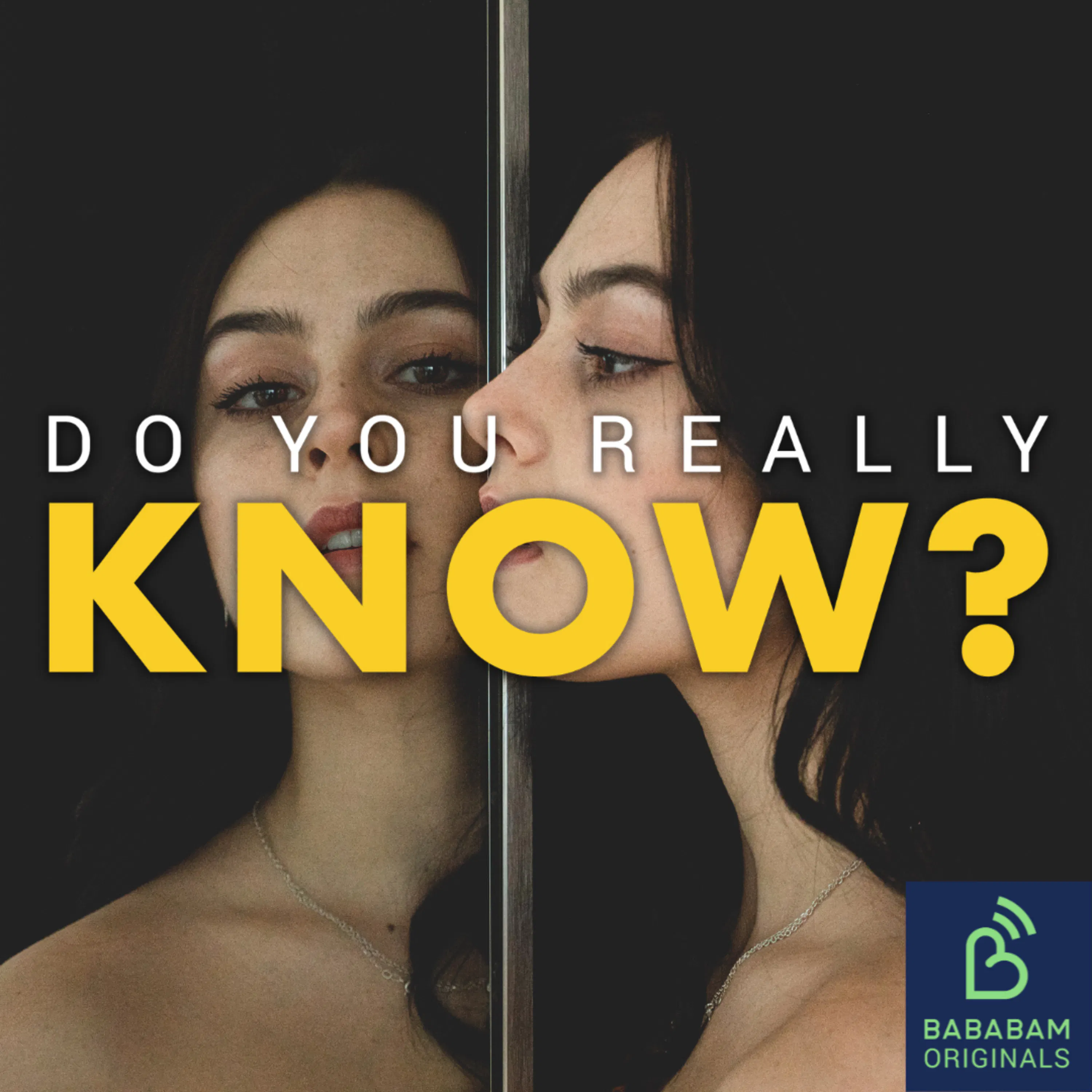 Cover art for the episode "Have you ever looked in the mirror and not recognized yourself?" from Do you really know?