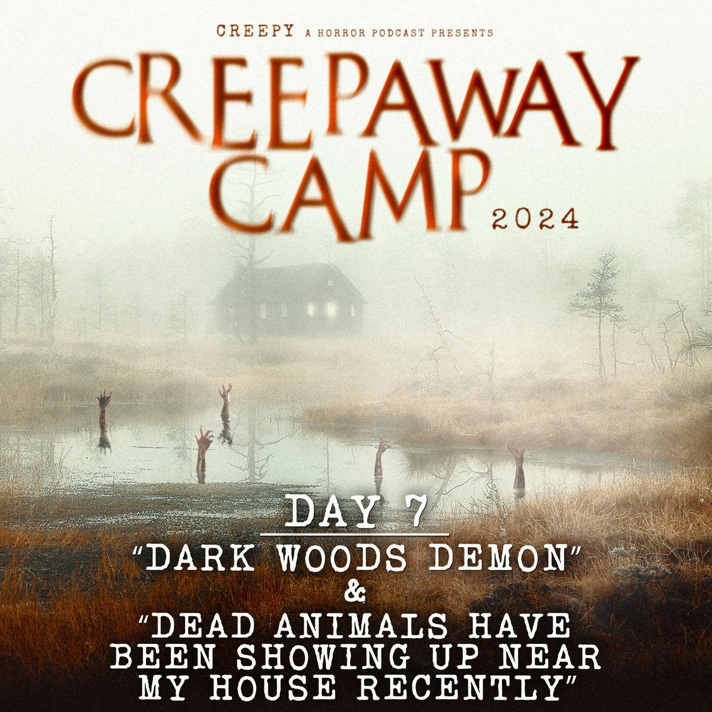Creepaway Camp 2024: Day 7 - Dark Woods Demon & Dead Animals Have Been Showing Up