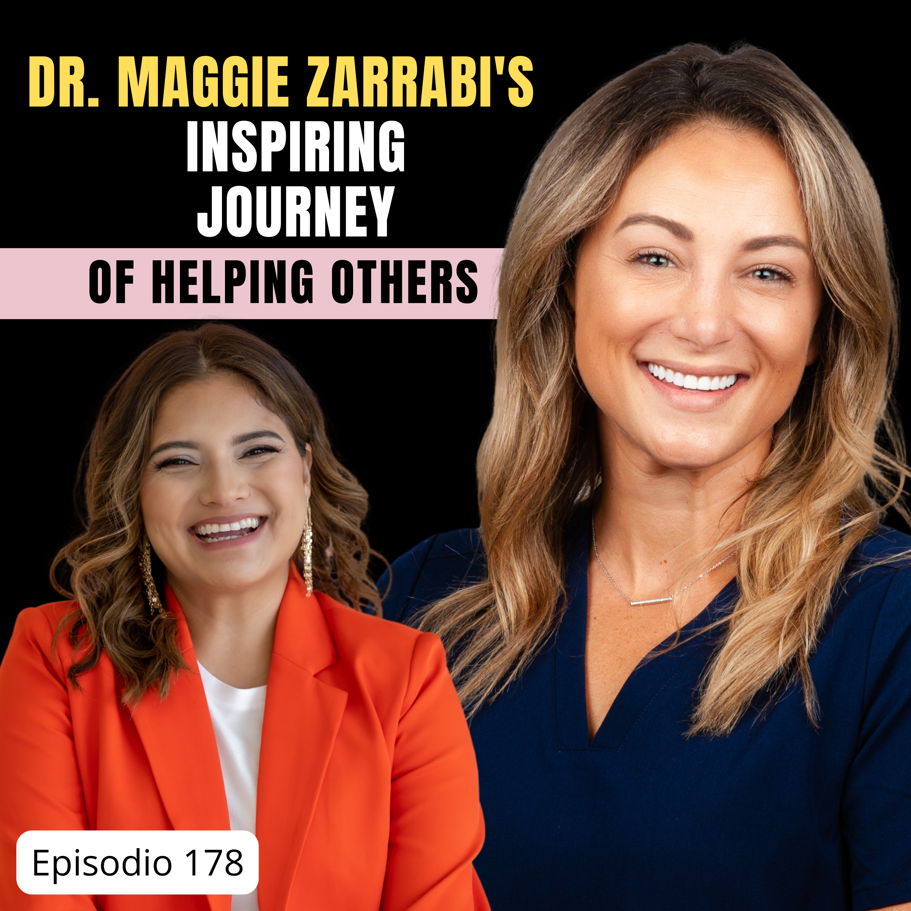 178. Dr. Maggie Zarrabi's Inspiring Journey of Helping Others
