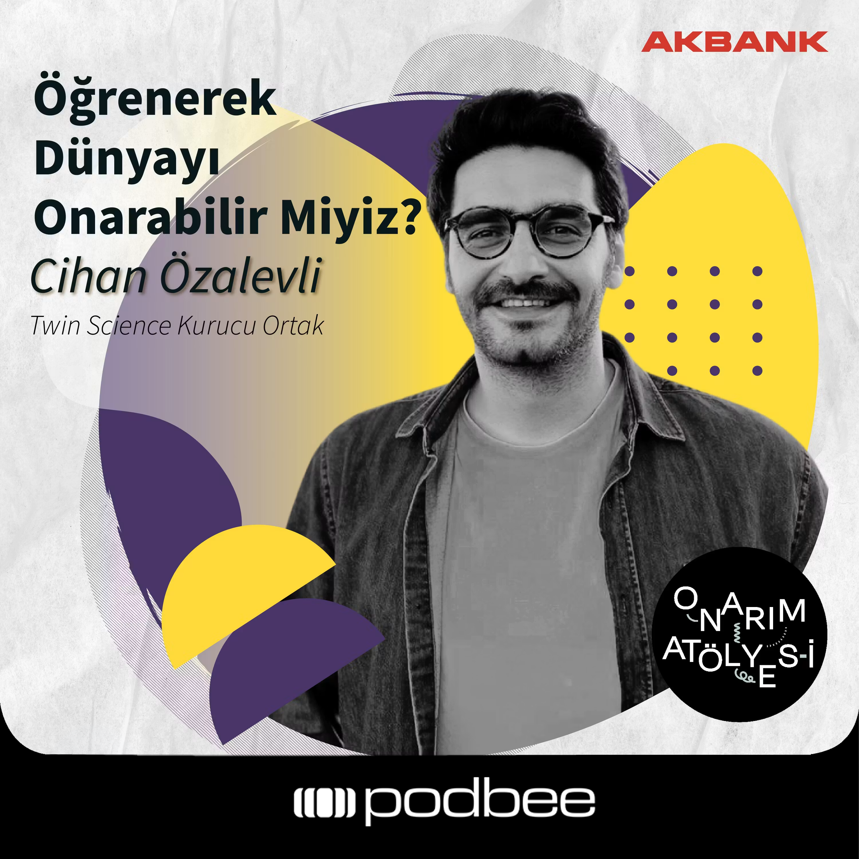 S2E16: Öğrenerek Dünyayı Onarabilir Miyiz? // Konuk: Cihan Özalevli