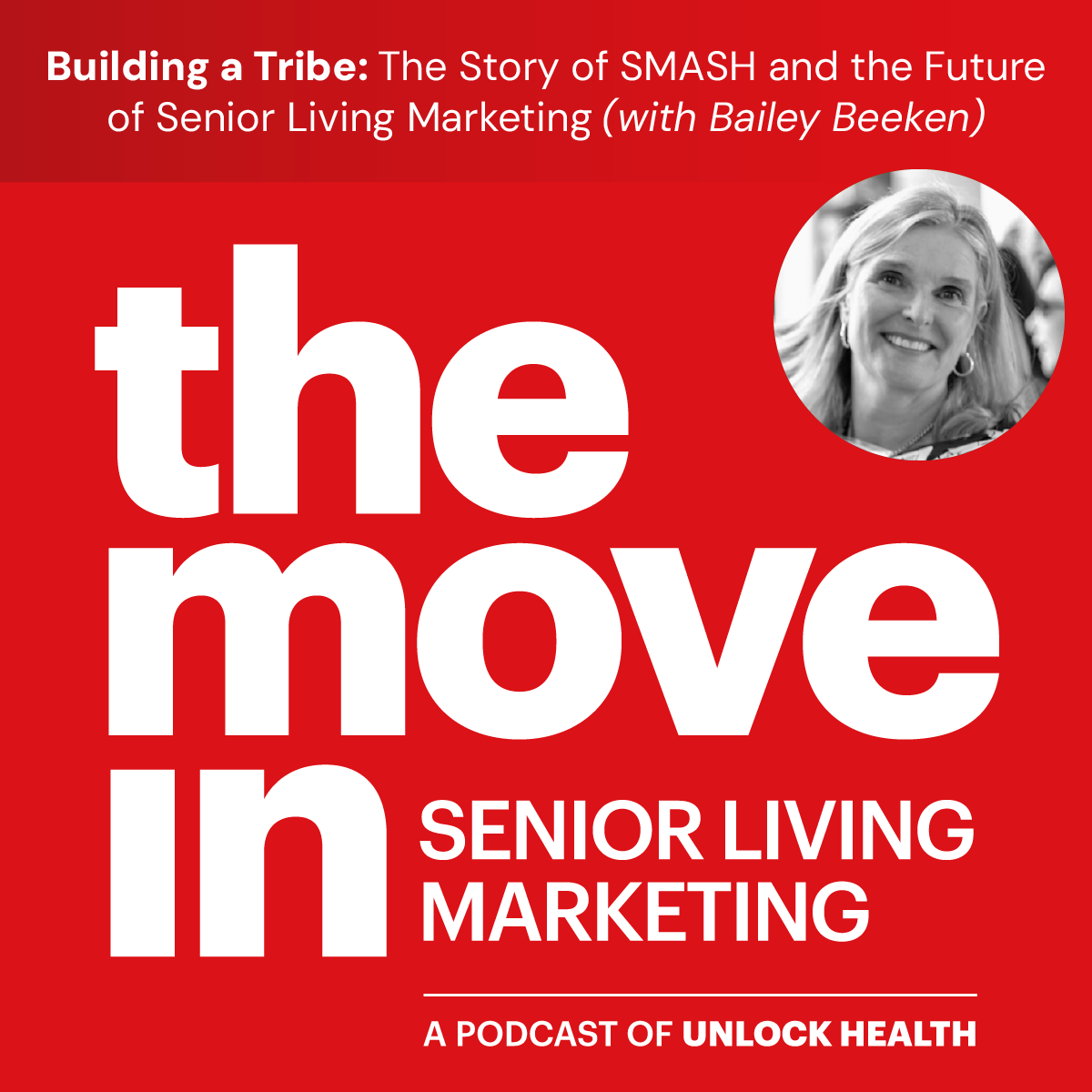 Building a Tribe: The Story of SMASH and the Future of Senior Living Marketing with Bailey Beeken
