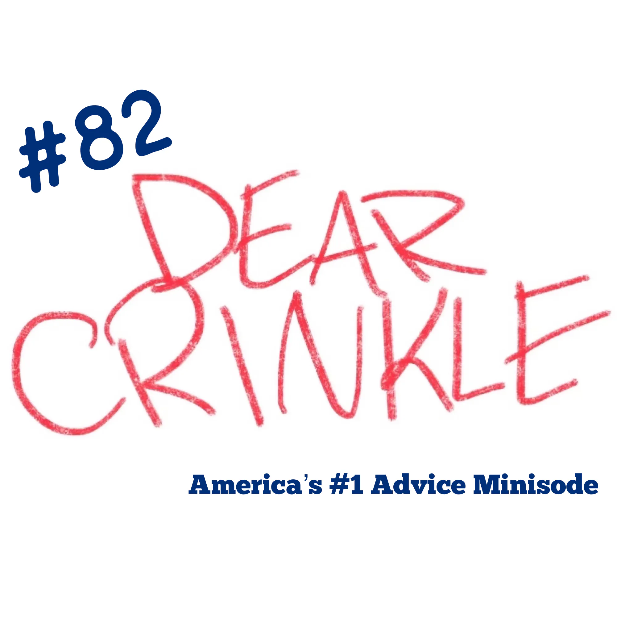 Dear Crinkle Episode 82: SPECIAL EDITION: Life Can Be Hard Dear Crinkle Episode 82: SPECIAL EDITION: Life Can Be Hard