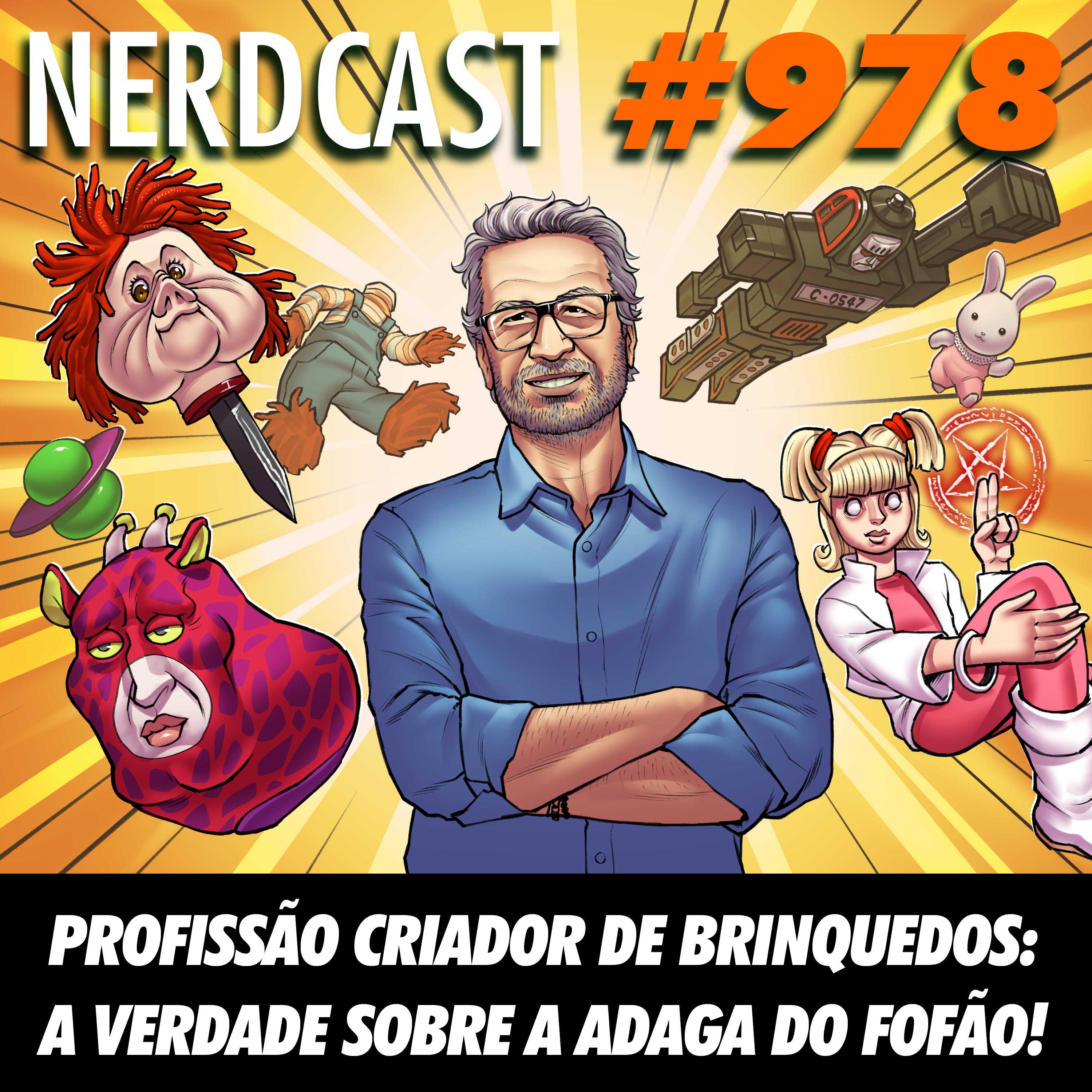 NerdCast 978 - Profissão criador de brinquedos: a verdade sobre a adaga do Fofão!