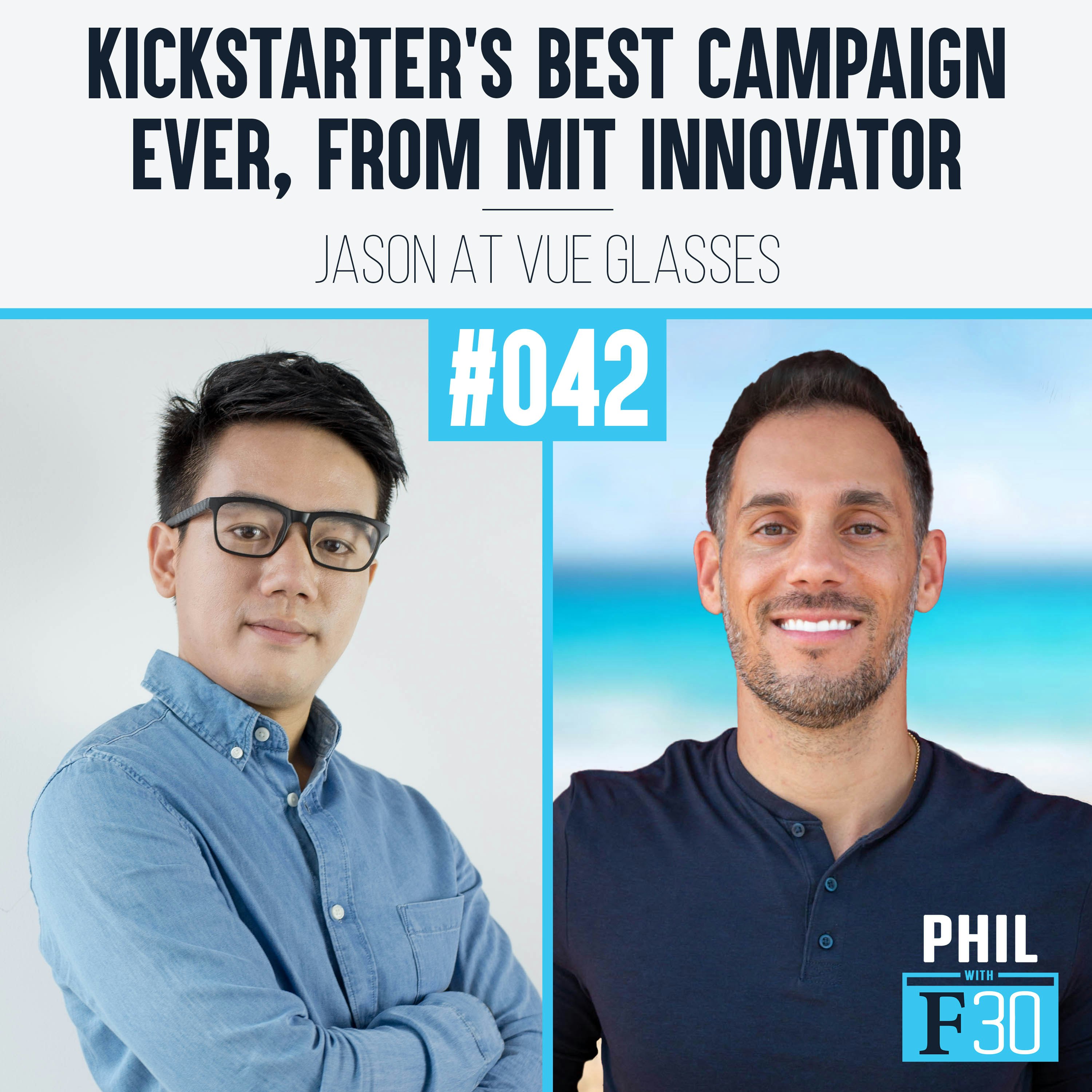042 | ”Kickstarter’s Best Campaign Ever, from MIT Innovator” (Jason at Vue Glasses)