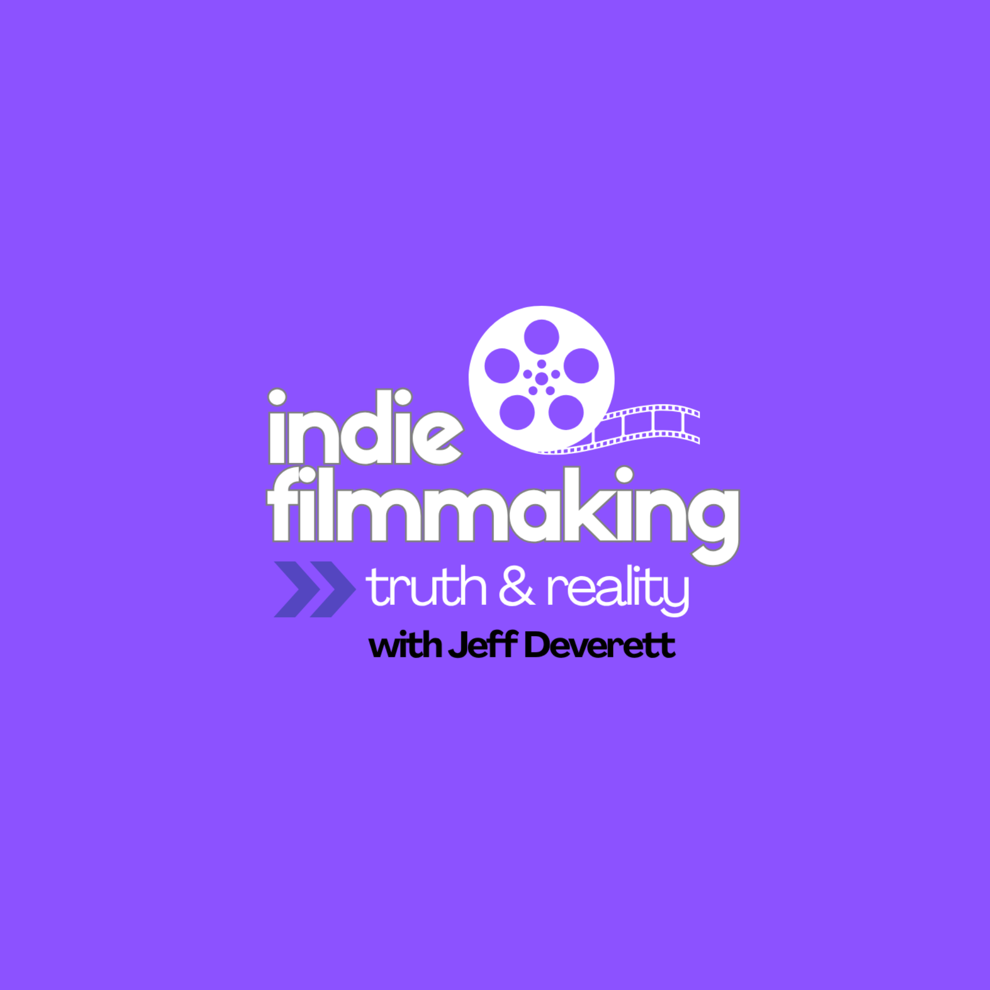 Indie Filmmaking: Truth & Reality